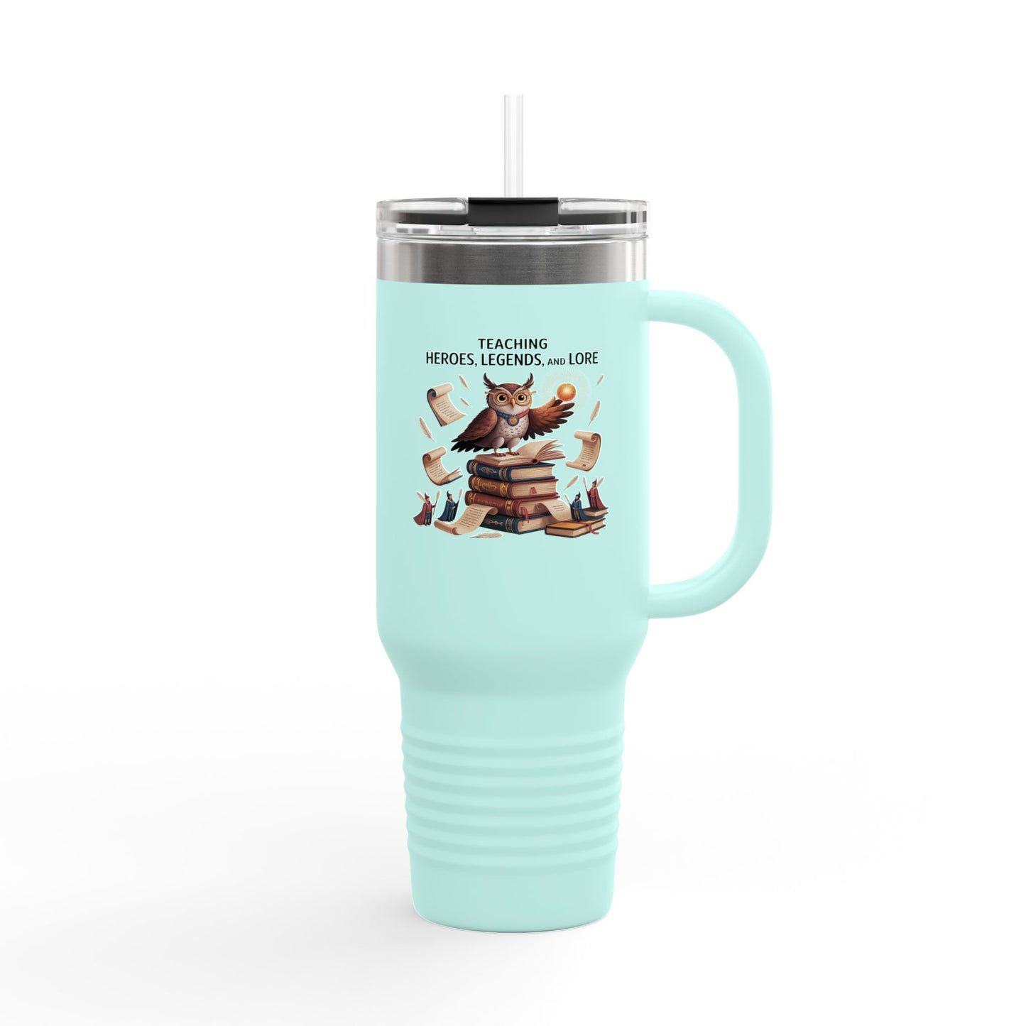 Teaching Heroes, Legends, and Lore - 40oz Tumbler for Educators