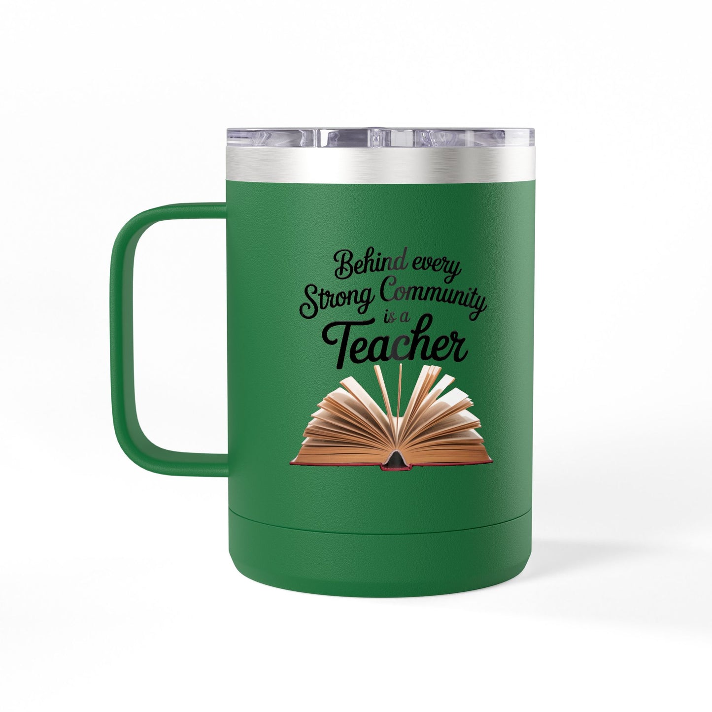 Behind Every Strong Community is a Teacher - 15oz Teacher Coffee Mug