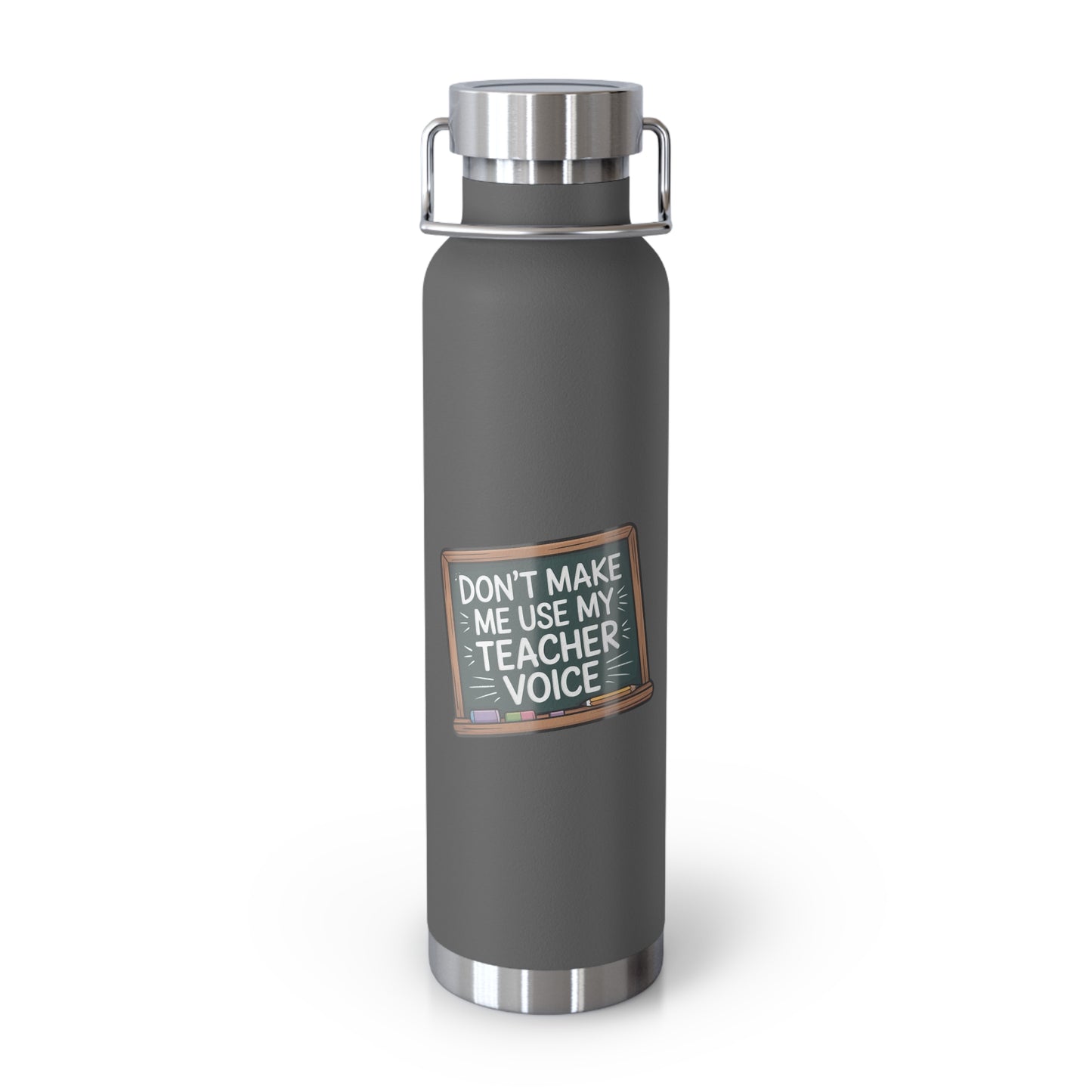 Don't Make Me Use My Teacher Voice -22oz Copper Teachers Tumbler