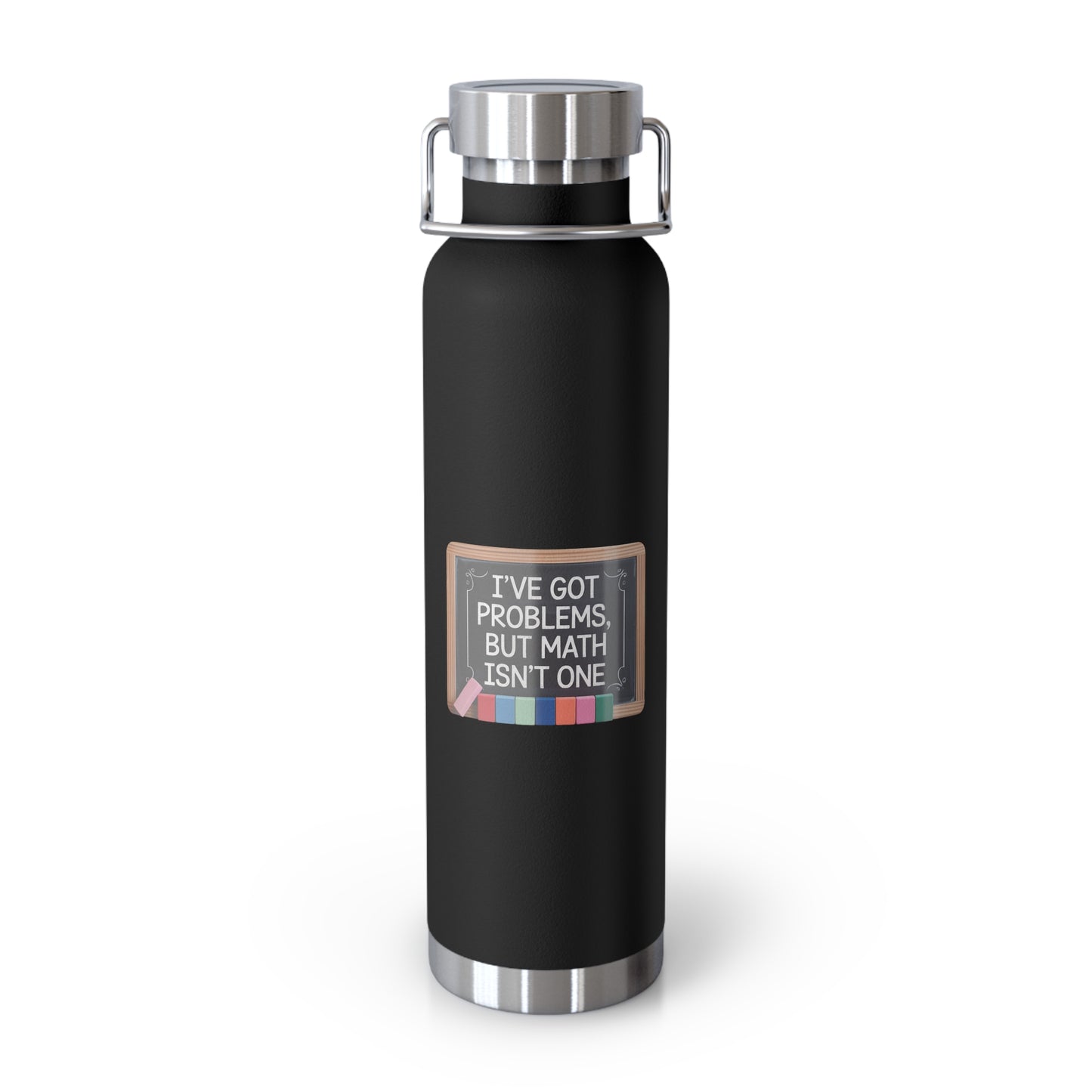 I've Got Problems, but Math Isn't One -22oz Copper Teachers Tumbler