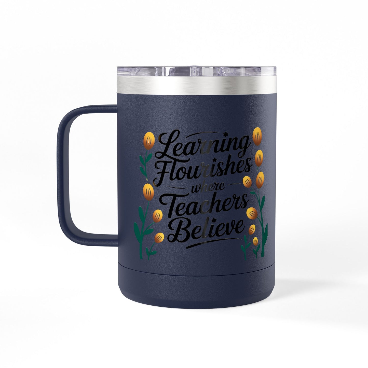 Learning Flourishes where Teachers Believe - 15oz Teacher Coffee Mug