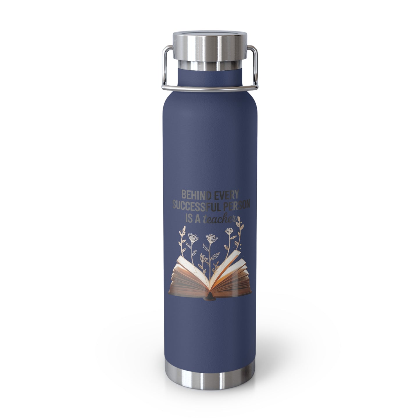 Behind Every Successful Person is a Teacher -22oz Copper Teachers Tumbler