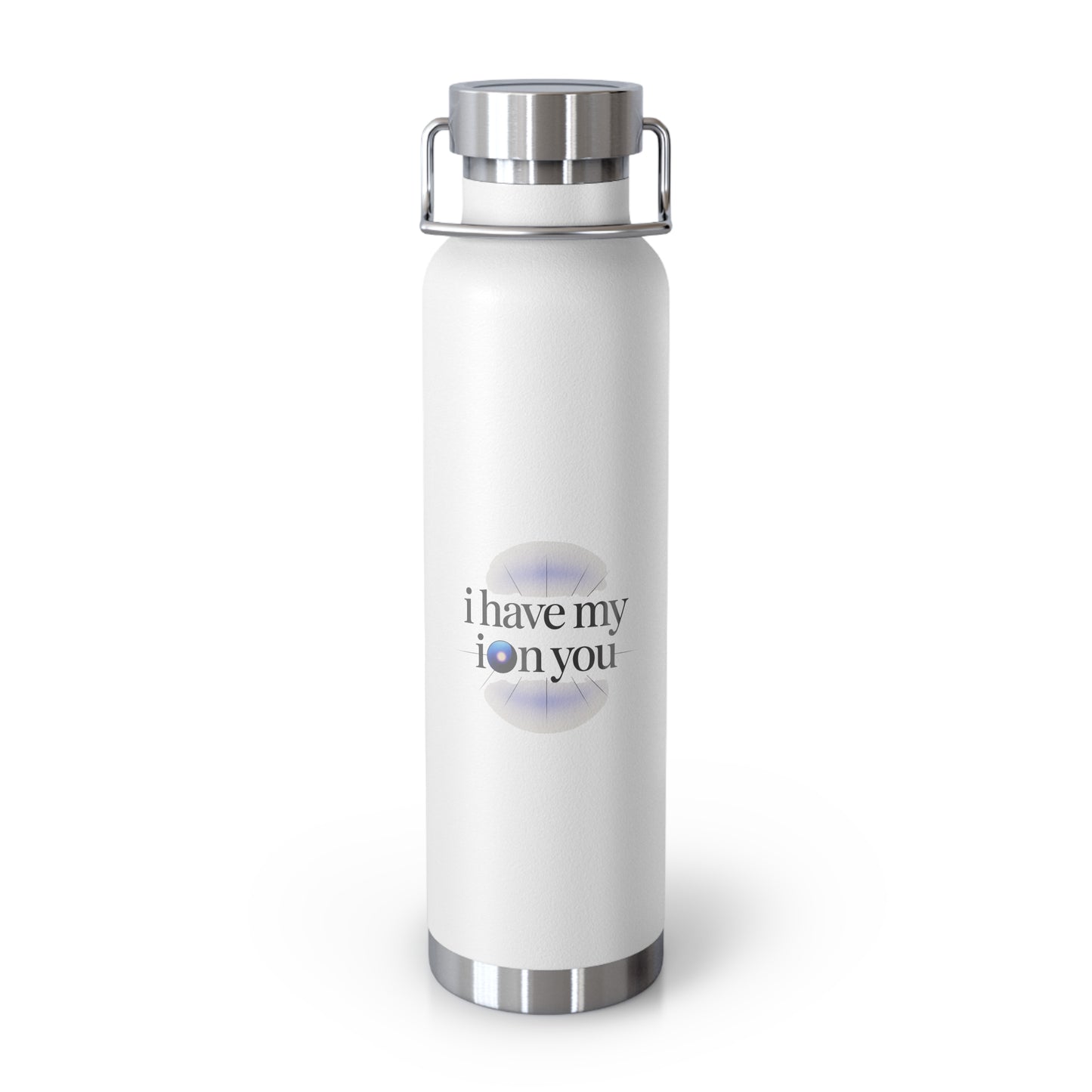 I Have My Ion You -22oz Copper Teachers Tumbler