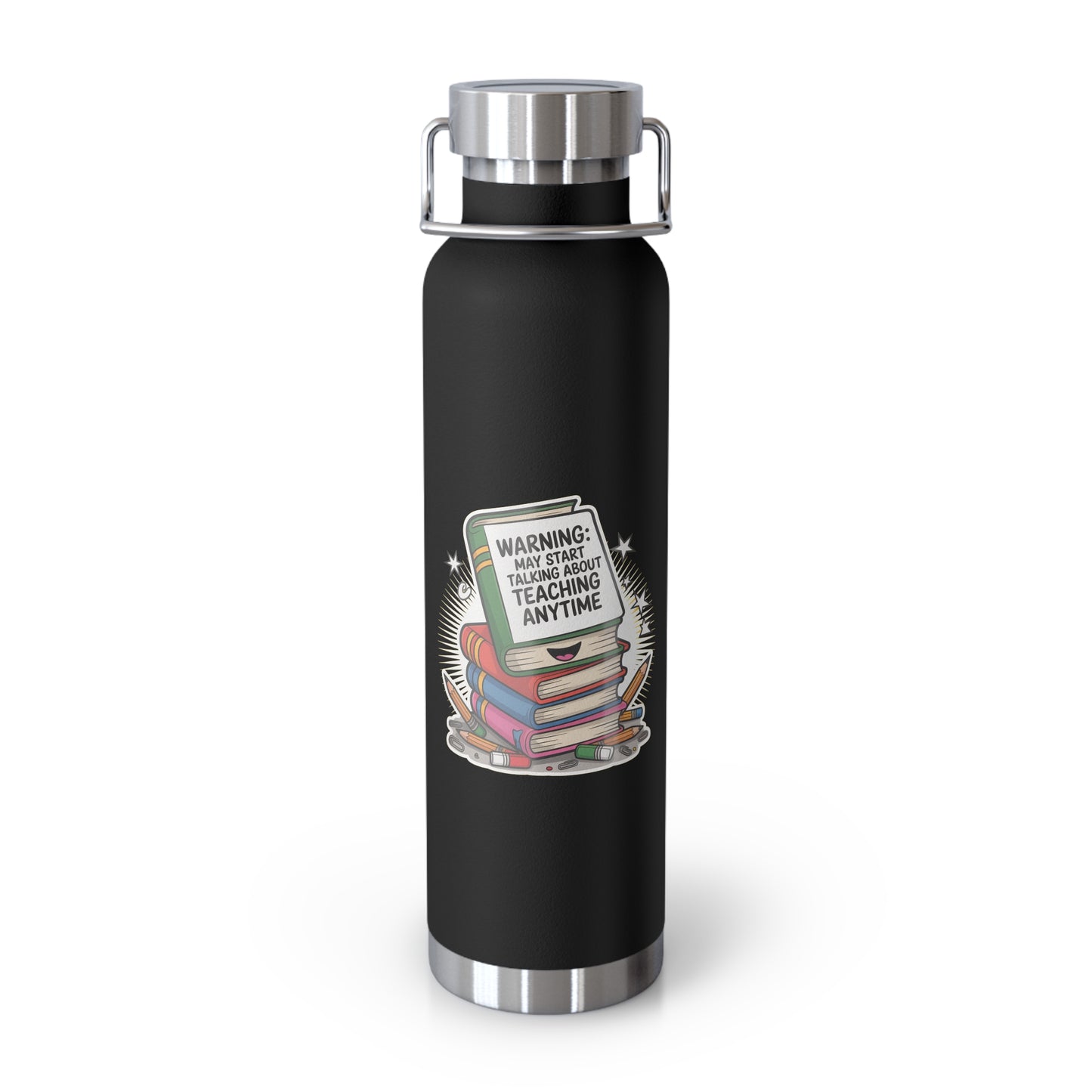 Warning: May Start Talking About Teaching Anytime -22oz Copper Teachers Tumbler