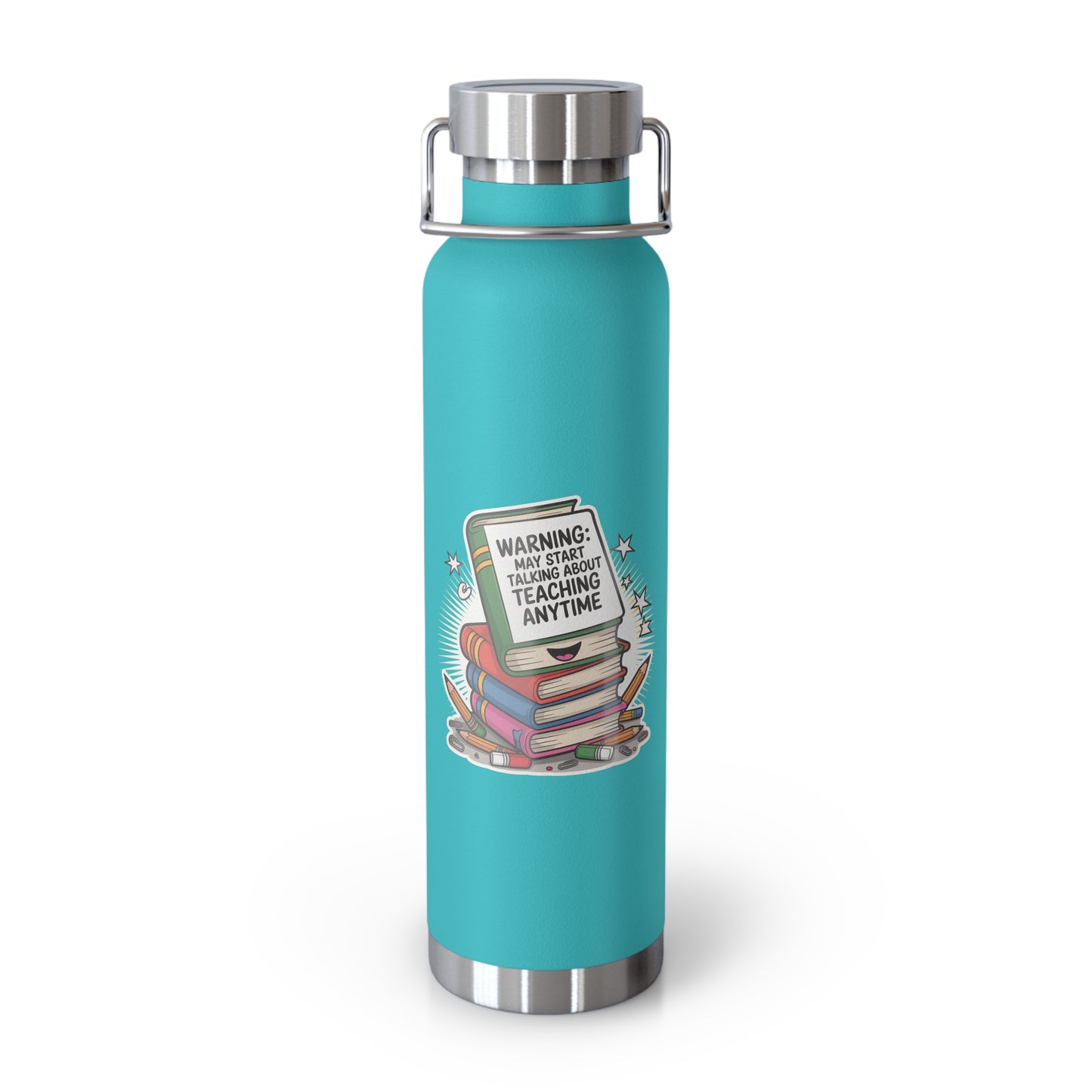 Warning: May Start Talking About Teaching Anytime -22oz Copper Teachers Tumbler