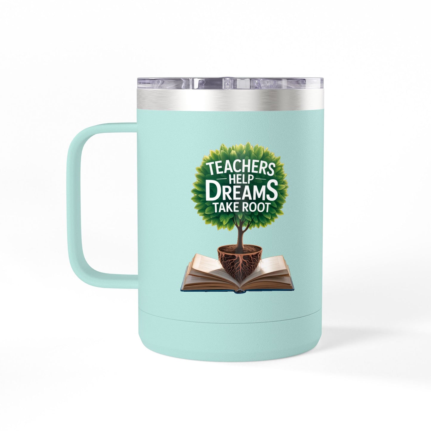 Teachers Help Dreams Take Root - 15oz Teacher Coffee Mug