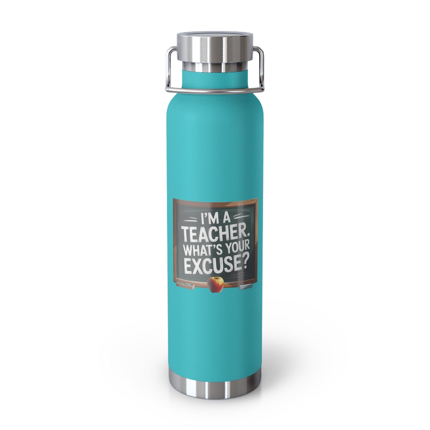 I'm a Teacher. What's Your Excuse? -22oz Copper Teachers Tumbler