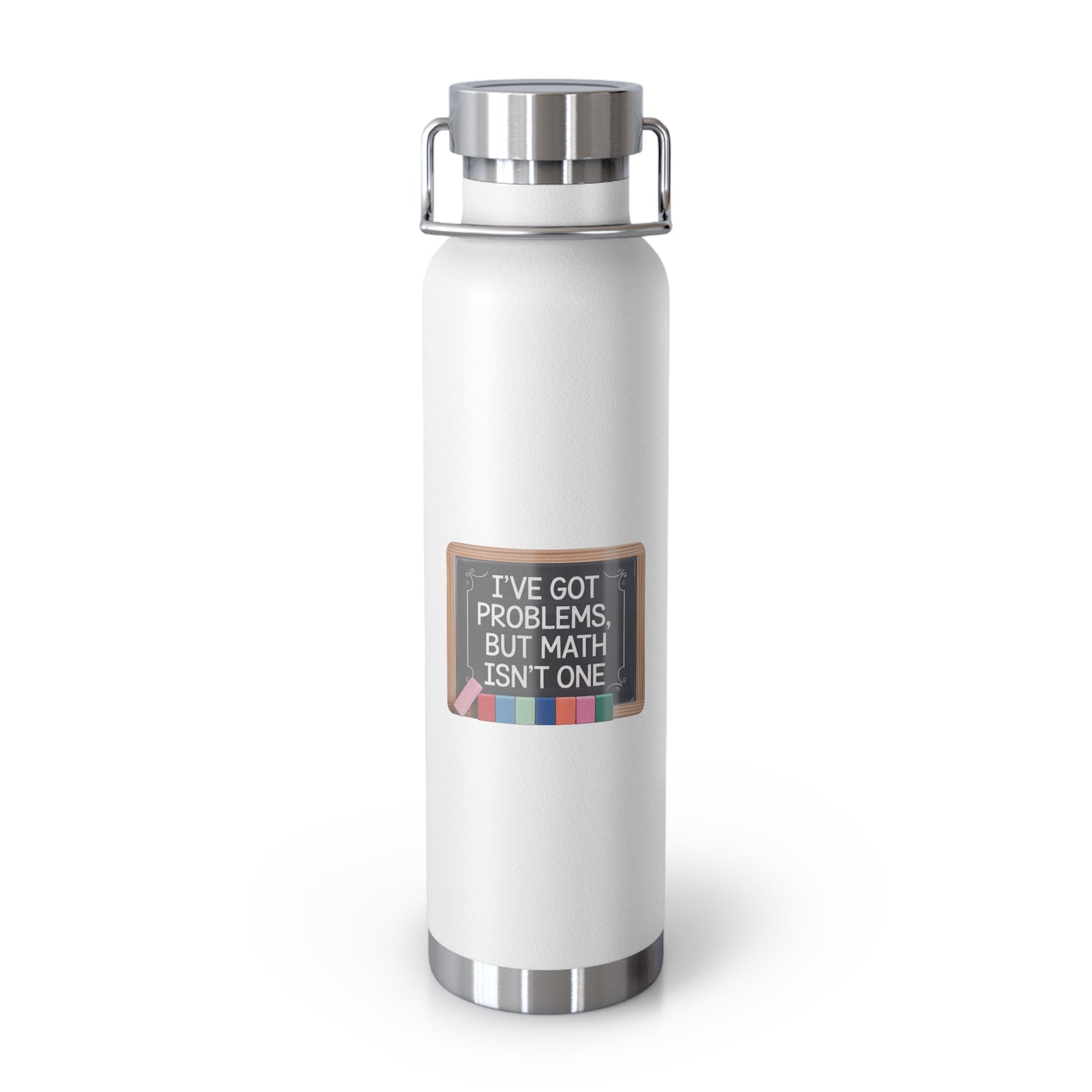 I've Got Problems, but Math Isn't One -22oz Copper Teachers Tumbler