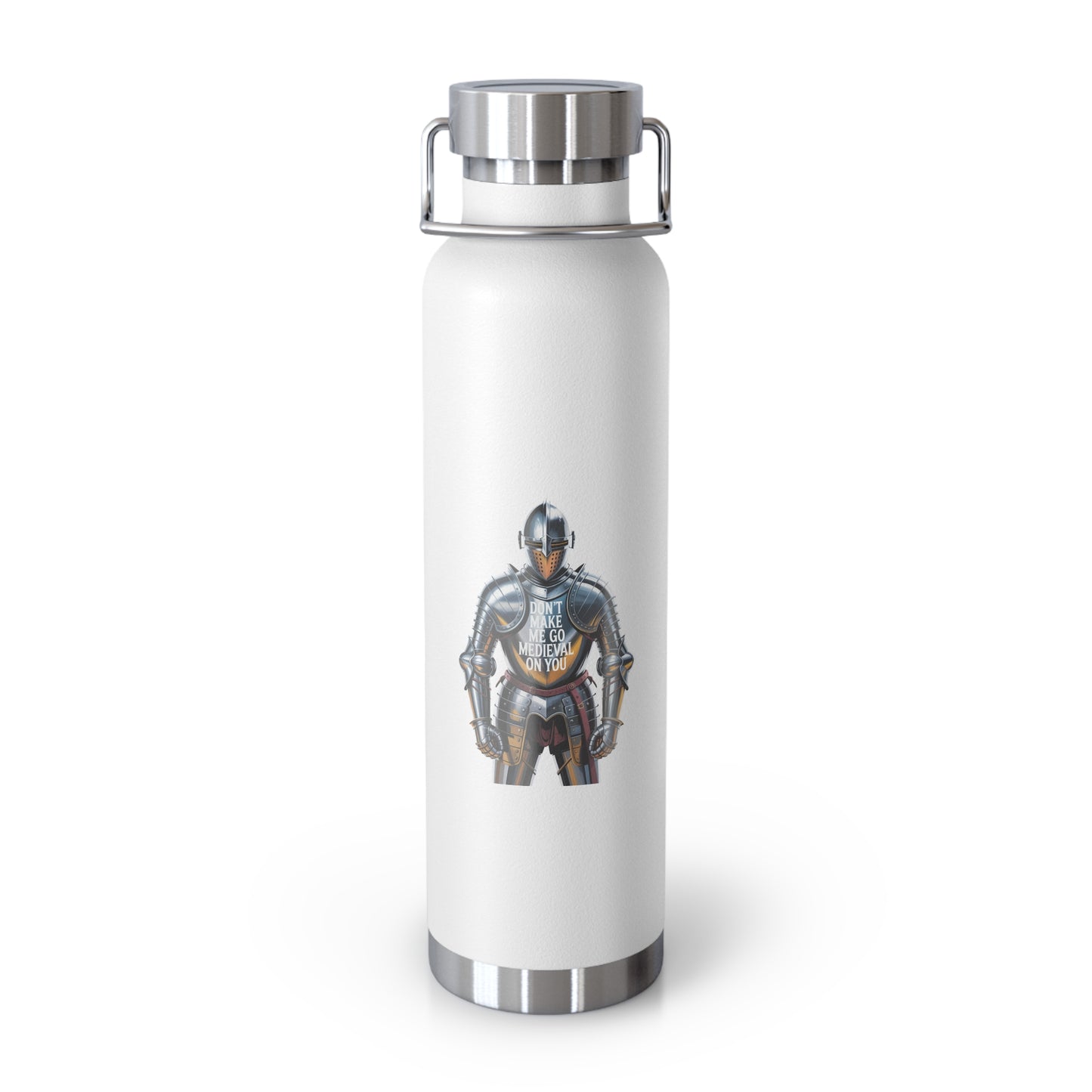 Don't Make me go Medieval on You -22oz Copper Teachers Tumbler