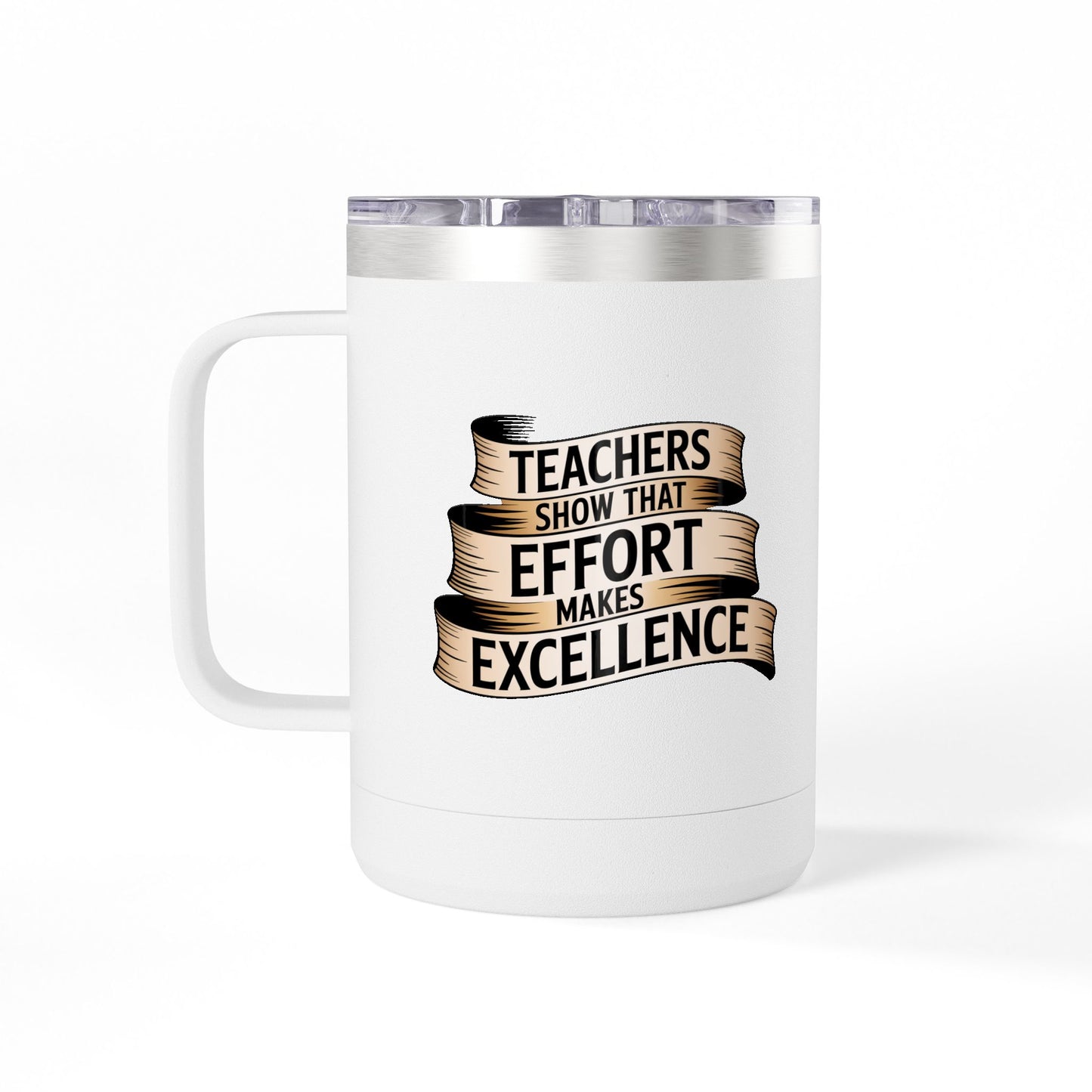 Teachers Show that Effort Makes Excellence - 15oz Teacher Coffee Mug