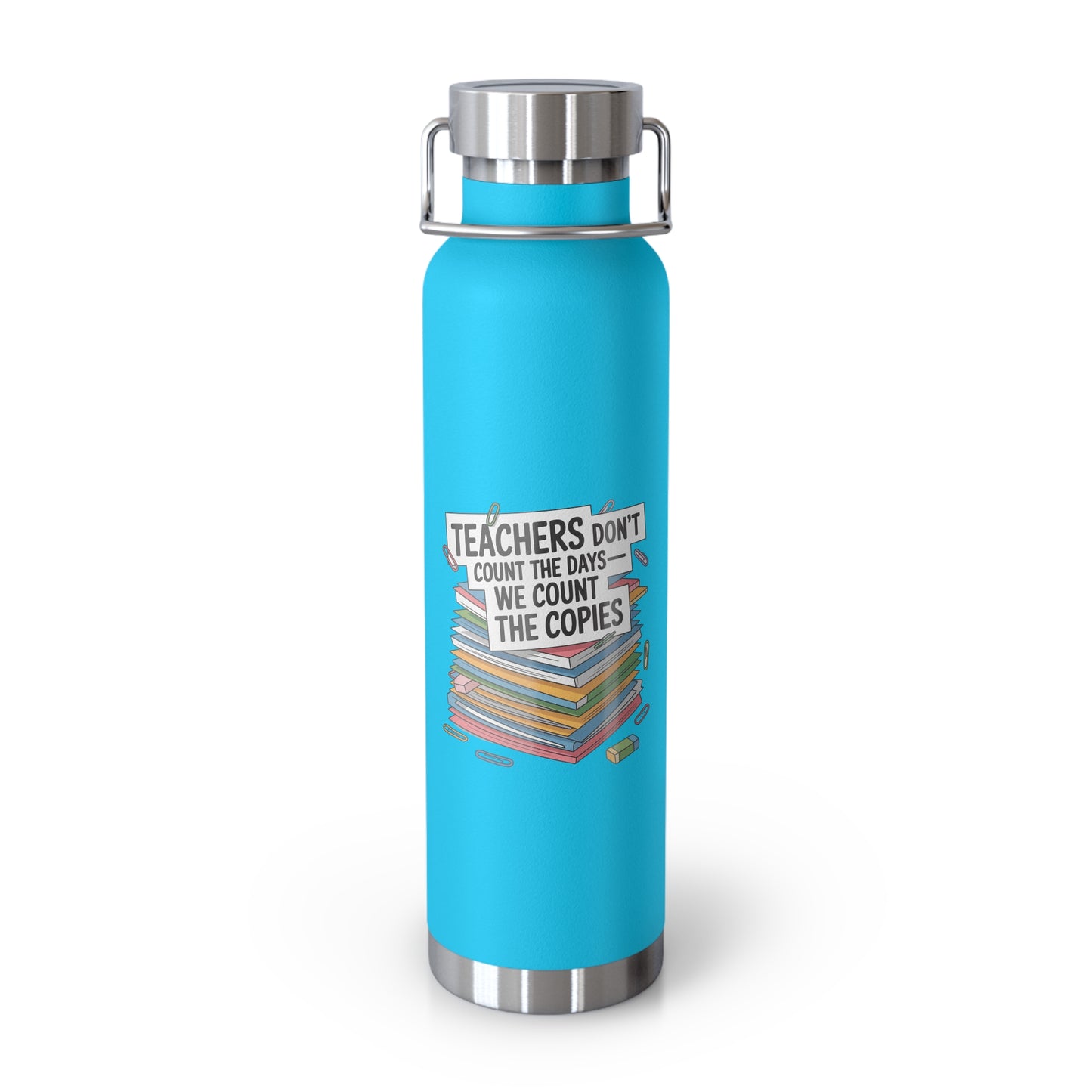 Teachers Don't Count the Days We Count the Copies -22oz Copper Teachers Tumbler