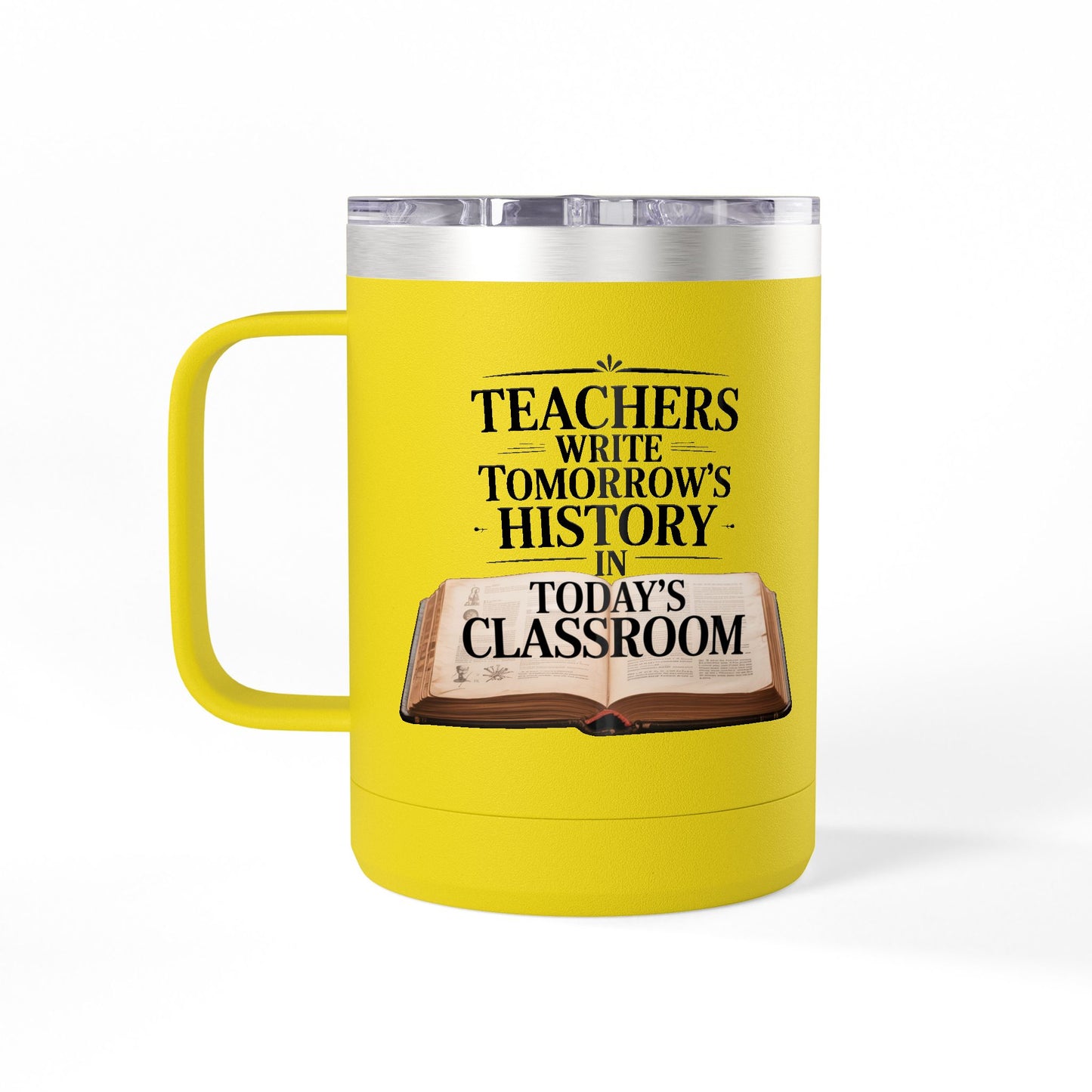 Teachers Write Tomorrow's History in Today's Classroom - 15oz Teacher Coffee Mug