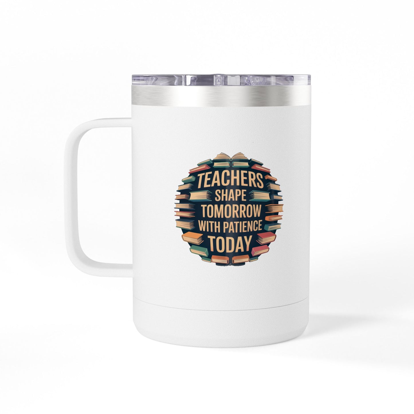Teachers Shape Tomorrow with Patience Today - 15oz Teacher Coffee Mug