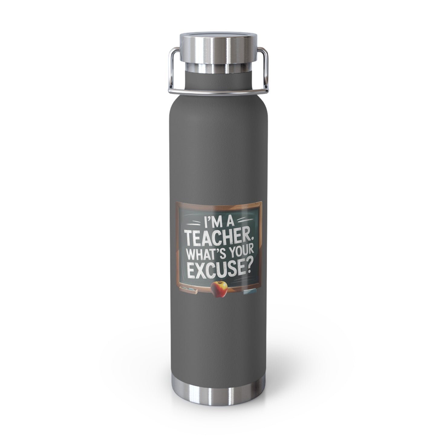I'm a Teacher. What's Your Excuse? -22oz Copper Teachers Tumbler