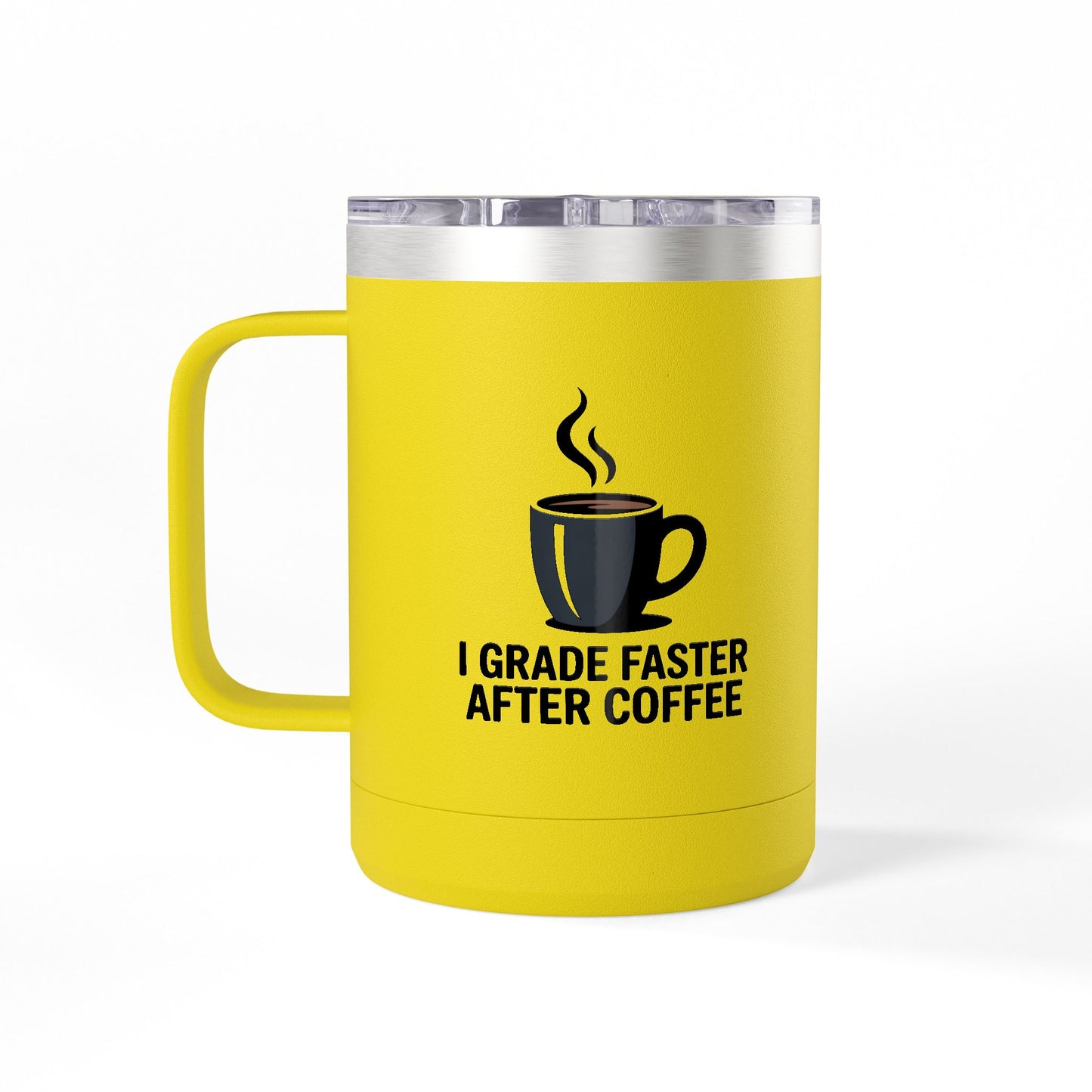 I Grade Faster After Coffee - 15oz Teacher Coffee Mug