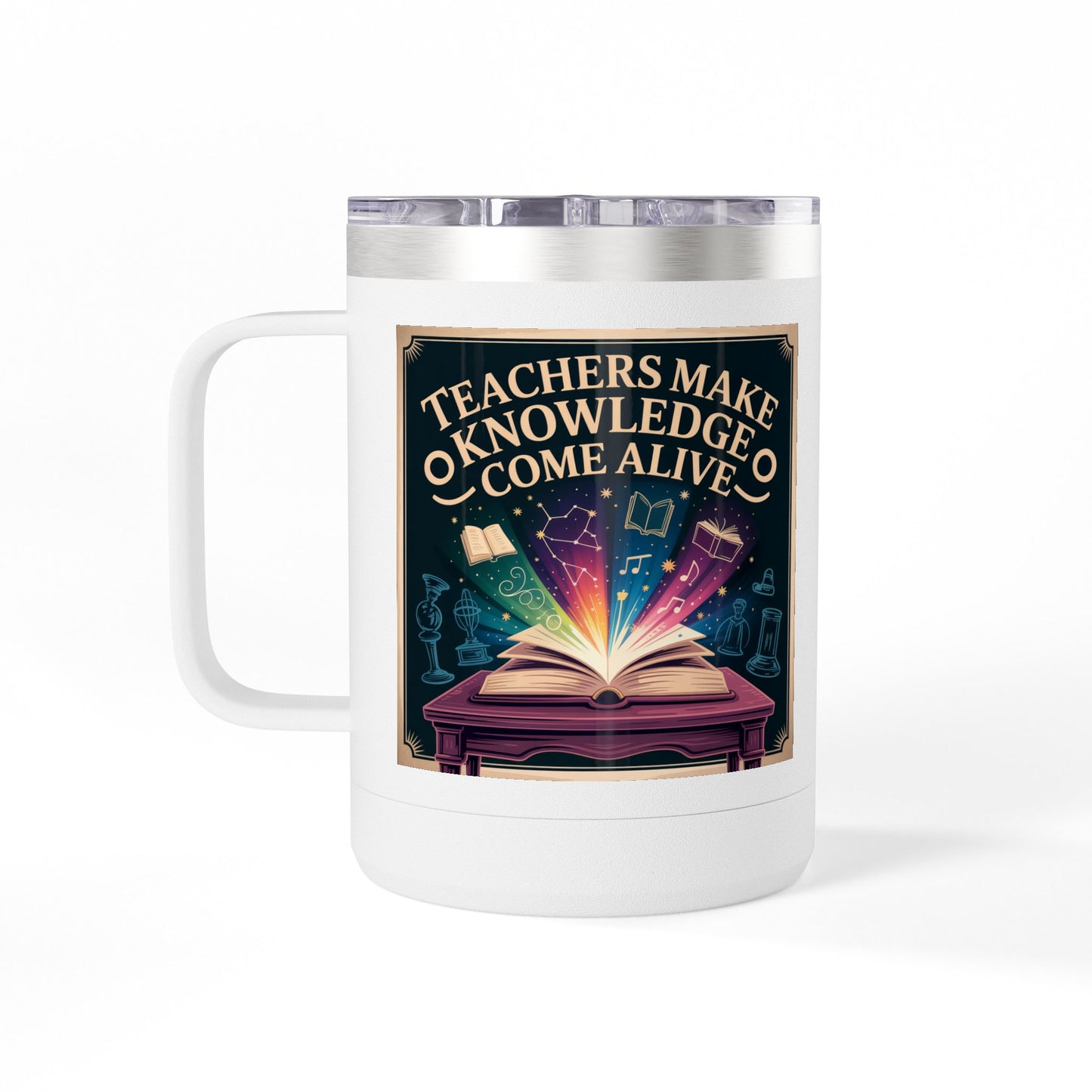 Teachers Make Knowledge Come Alive - 15oz Teacher Coffee Mug