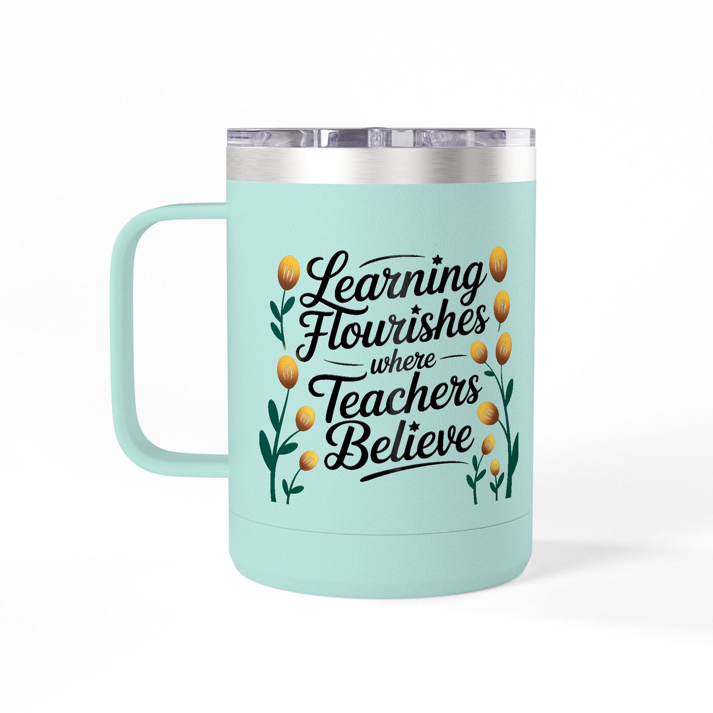 Learning Flourishes where Teachers Believe - 15oz Teacher Coffee Mug