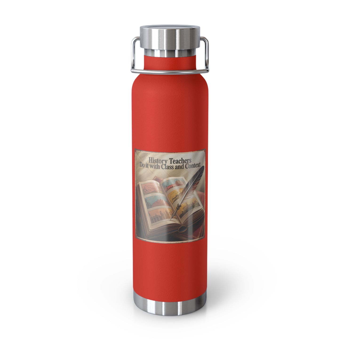 History Teachers do it with Class and Context -22oz Copper Teachers Tumbler
