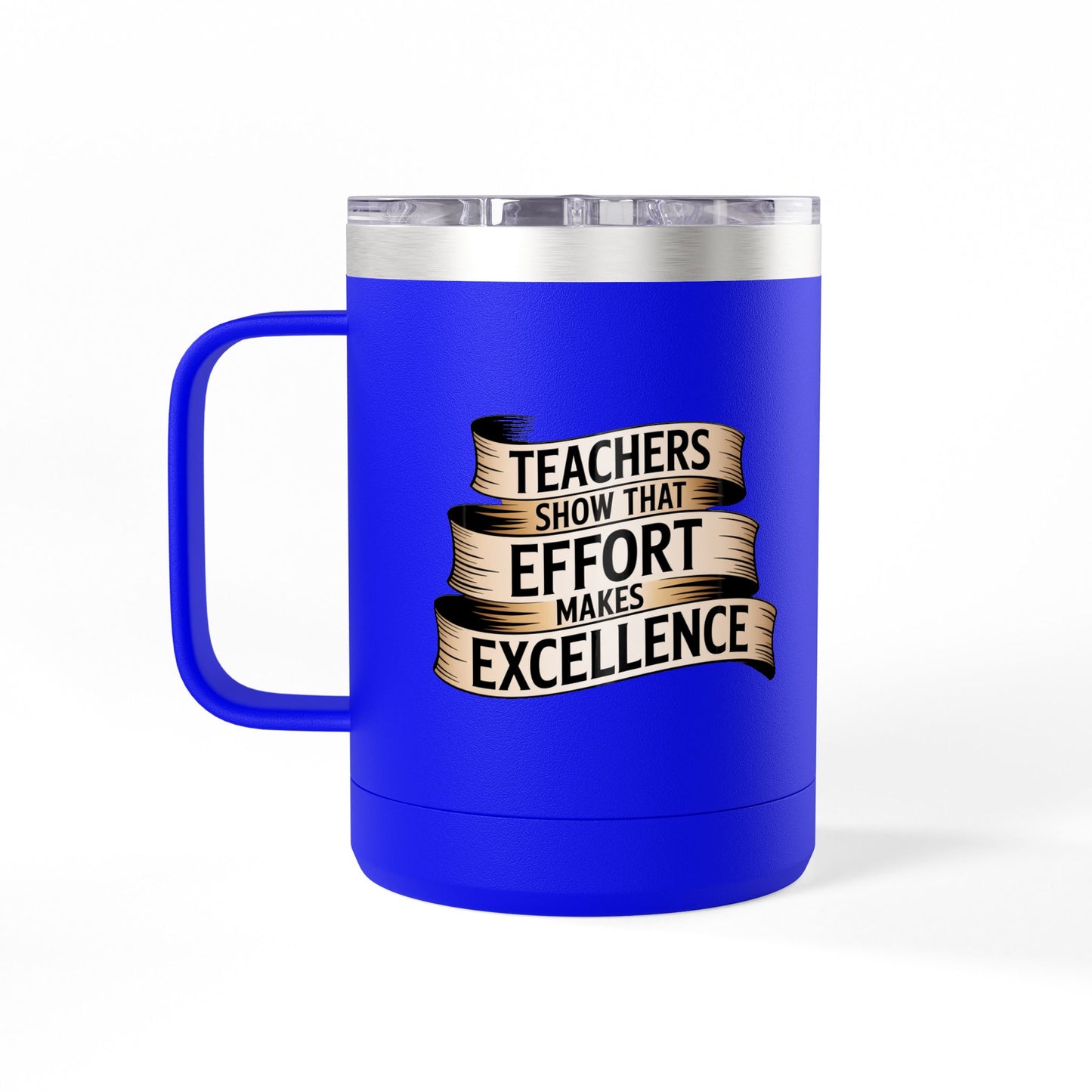 Teachers Show that Effort Makes Excellence - 15oz Teacher Coffee Mug
