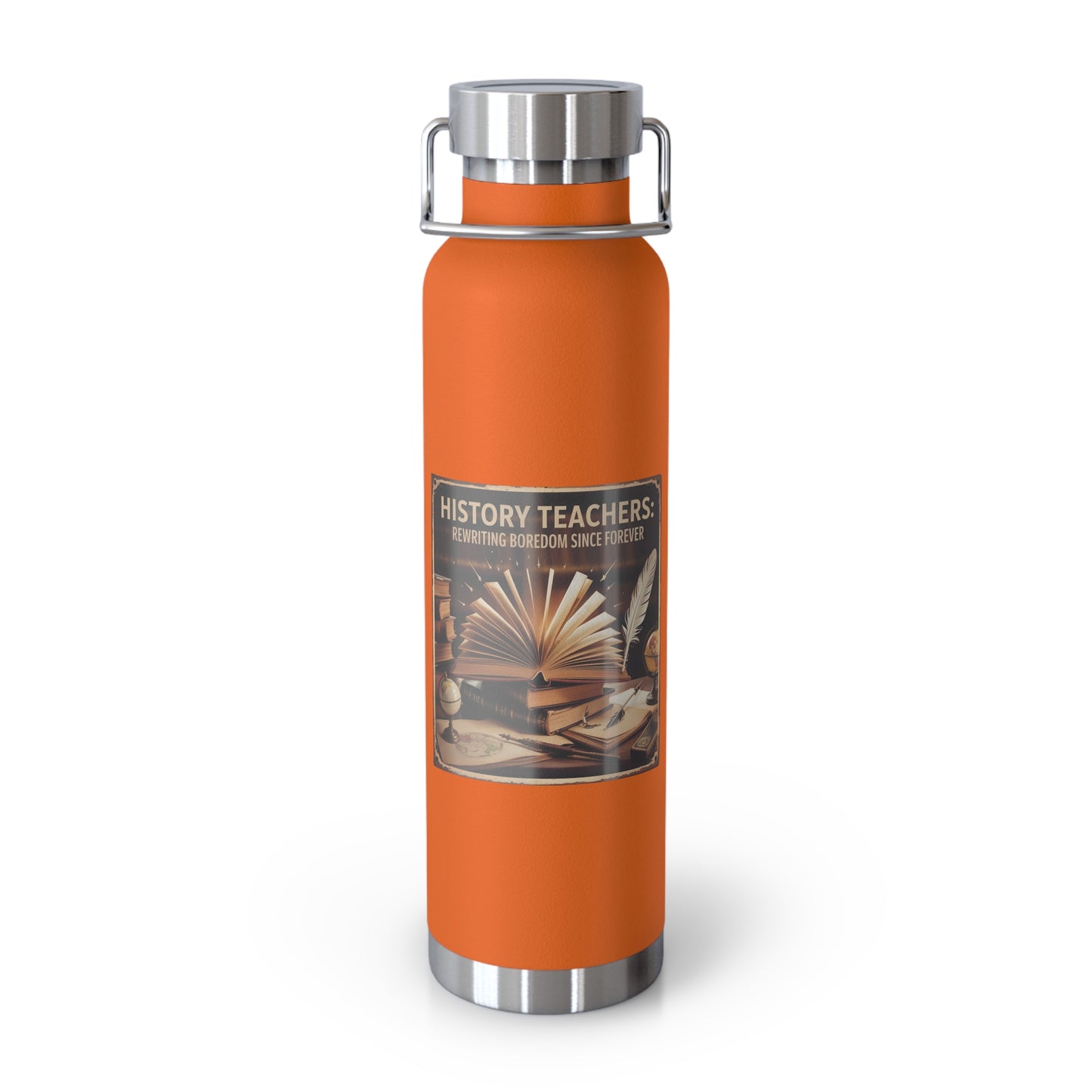 History Teachers Rewriting Boredom Since Forever -22oz Copper Teachers Tumbler