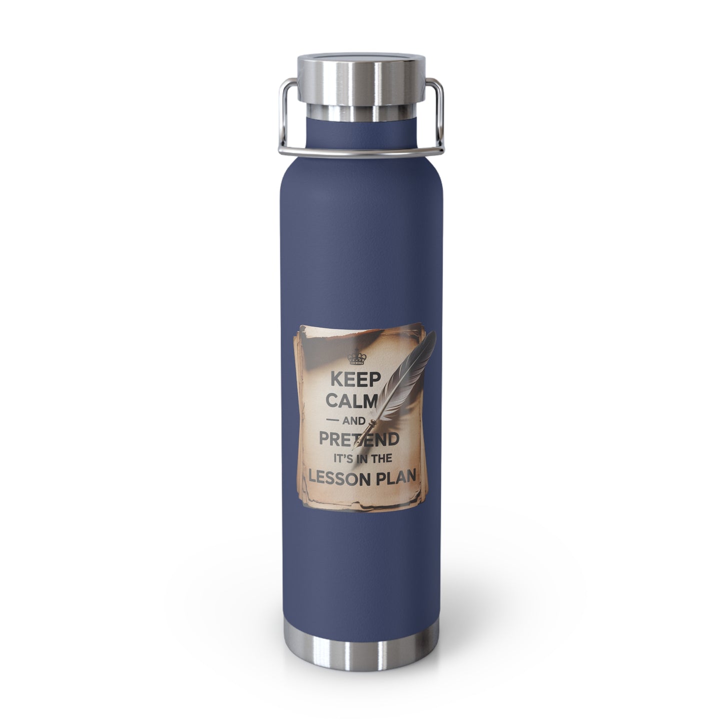 Keep Calm and Pretend it's in the Lesson Plan -22oz Copper Teachers Tumbler