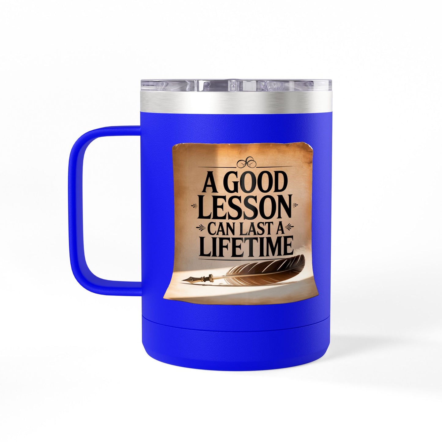 A Good Lesson Can Last a Lifetime - 15oz Teacher Coffee Mug