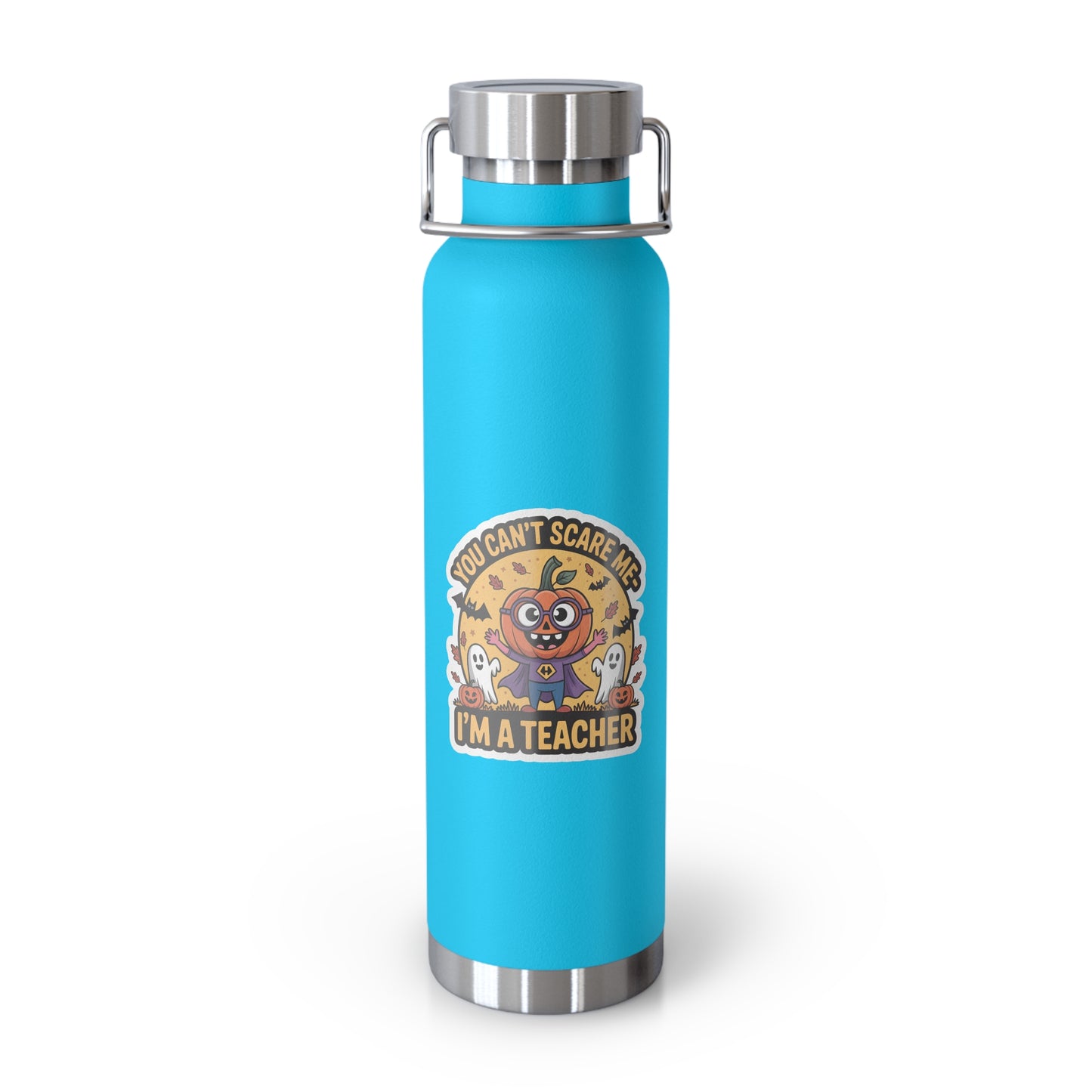You Can't Scare Me-I'm a Teacher -22oz Copper Teachers Tumbler