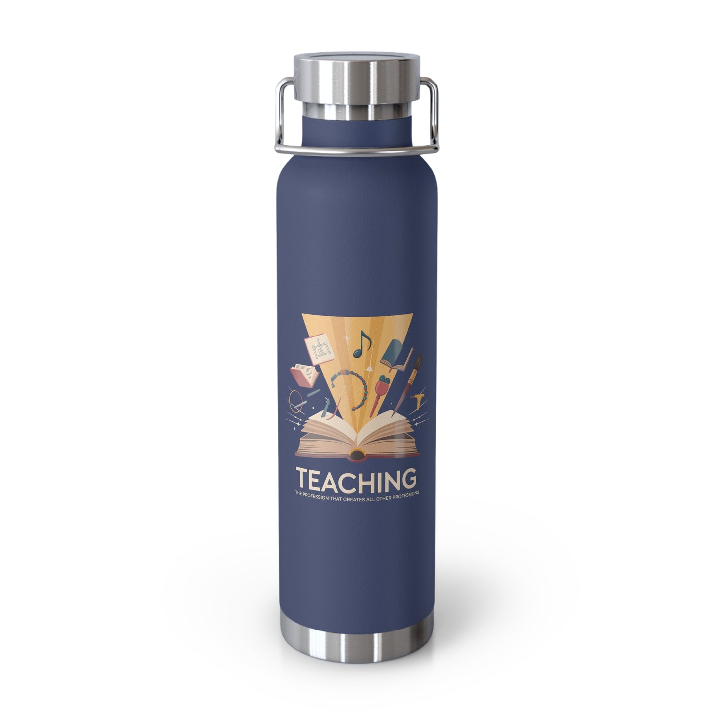 Teaching the Profession that Creates all other Professions -22oz Copper Teachers Tumbler