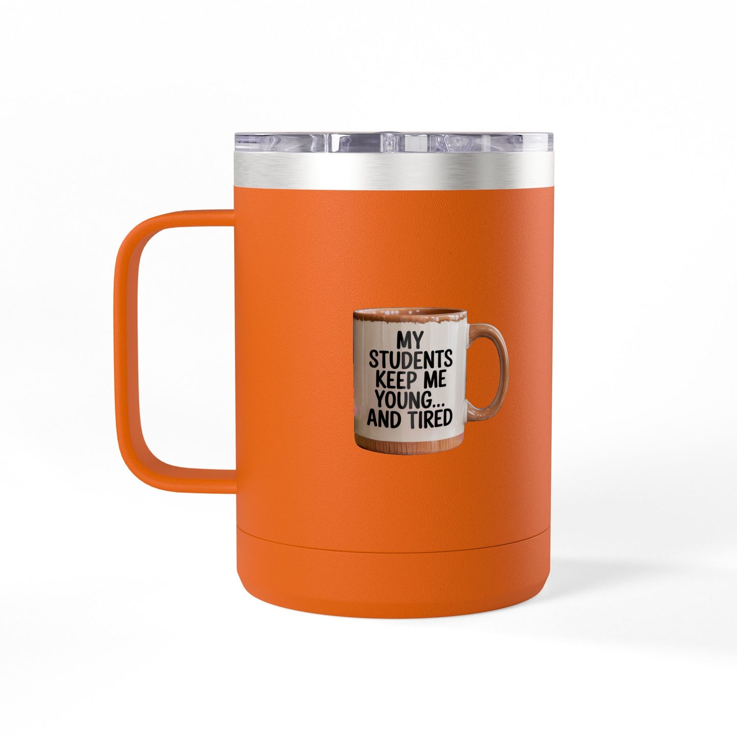 My Students Keep Me Young...and Tired - 15oz Teacher Coffee Mug