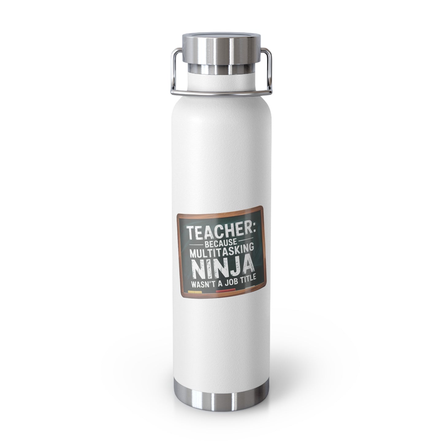 Teaching: Because Multitasking Ninja Wasn't a Job Title -22oz Copper Teachers Tumbler