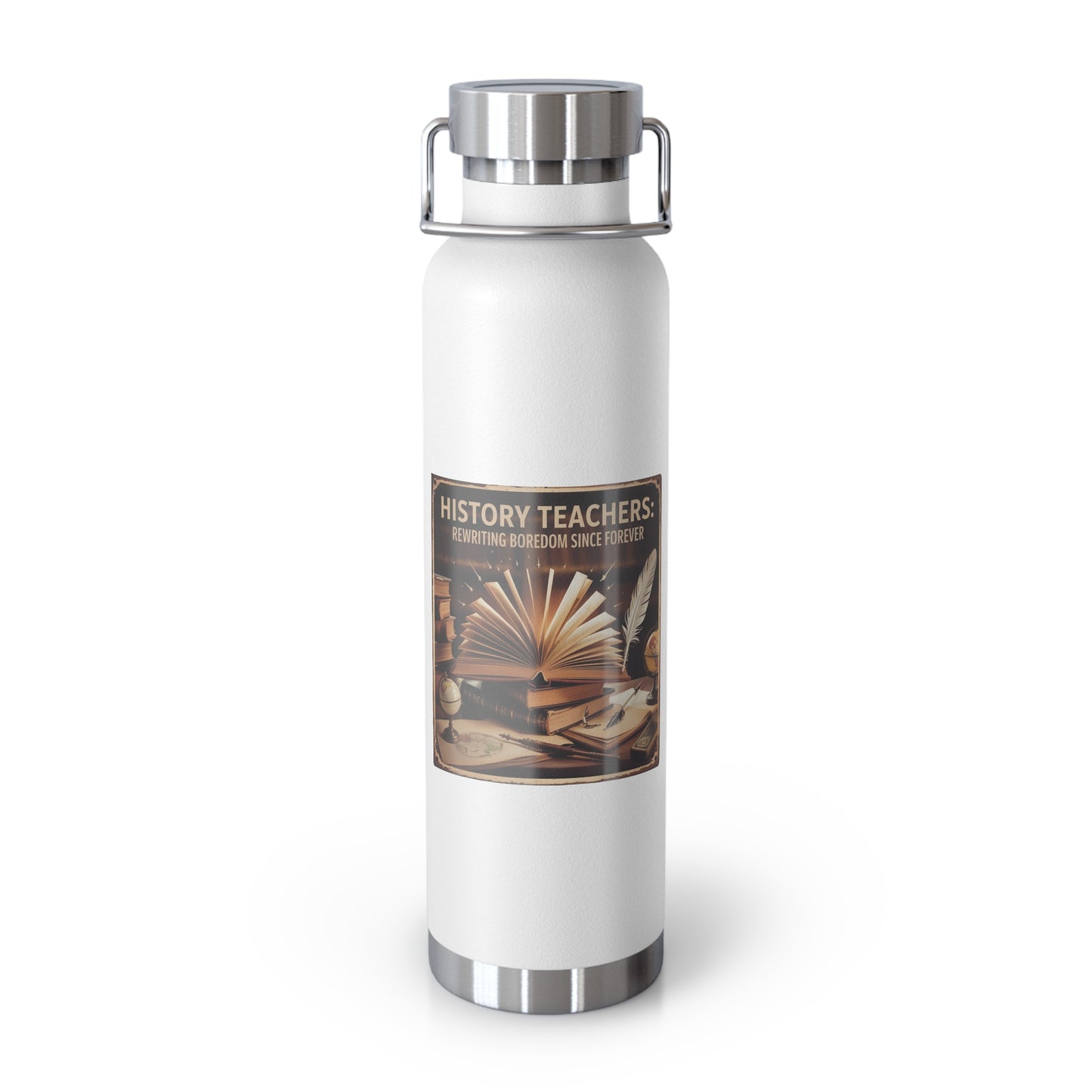 History Teachers Rewriting Boredom Since Forever -22oz Copper Teachers Tumbler