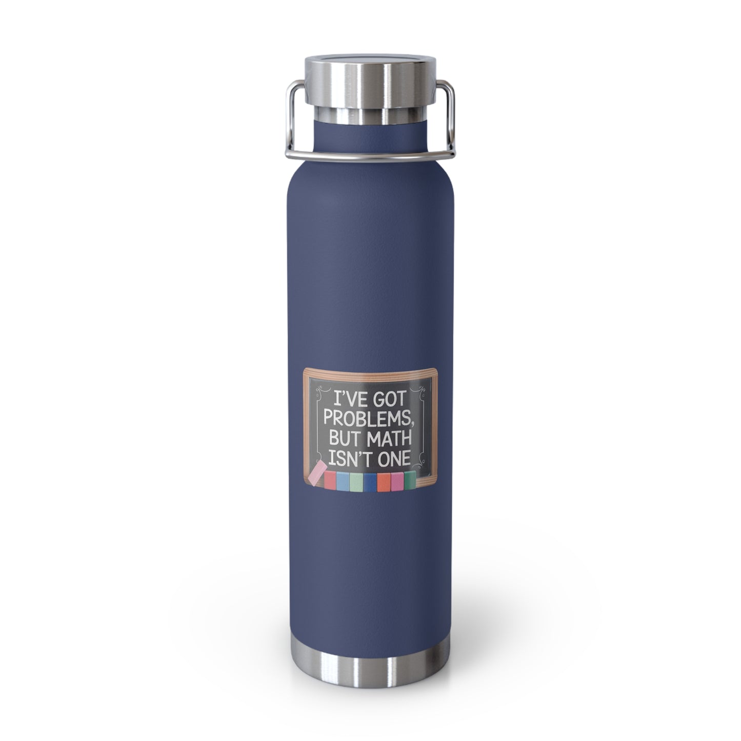 I've Got Problems, but Math Isn't One -22oz Copper Teachers Tumbler