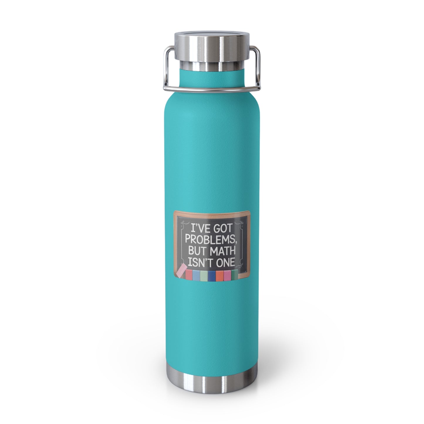 I've Got Problems, but Math Isn't One -22oz Copper Teachers Tumbler