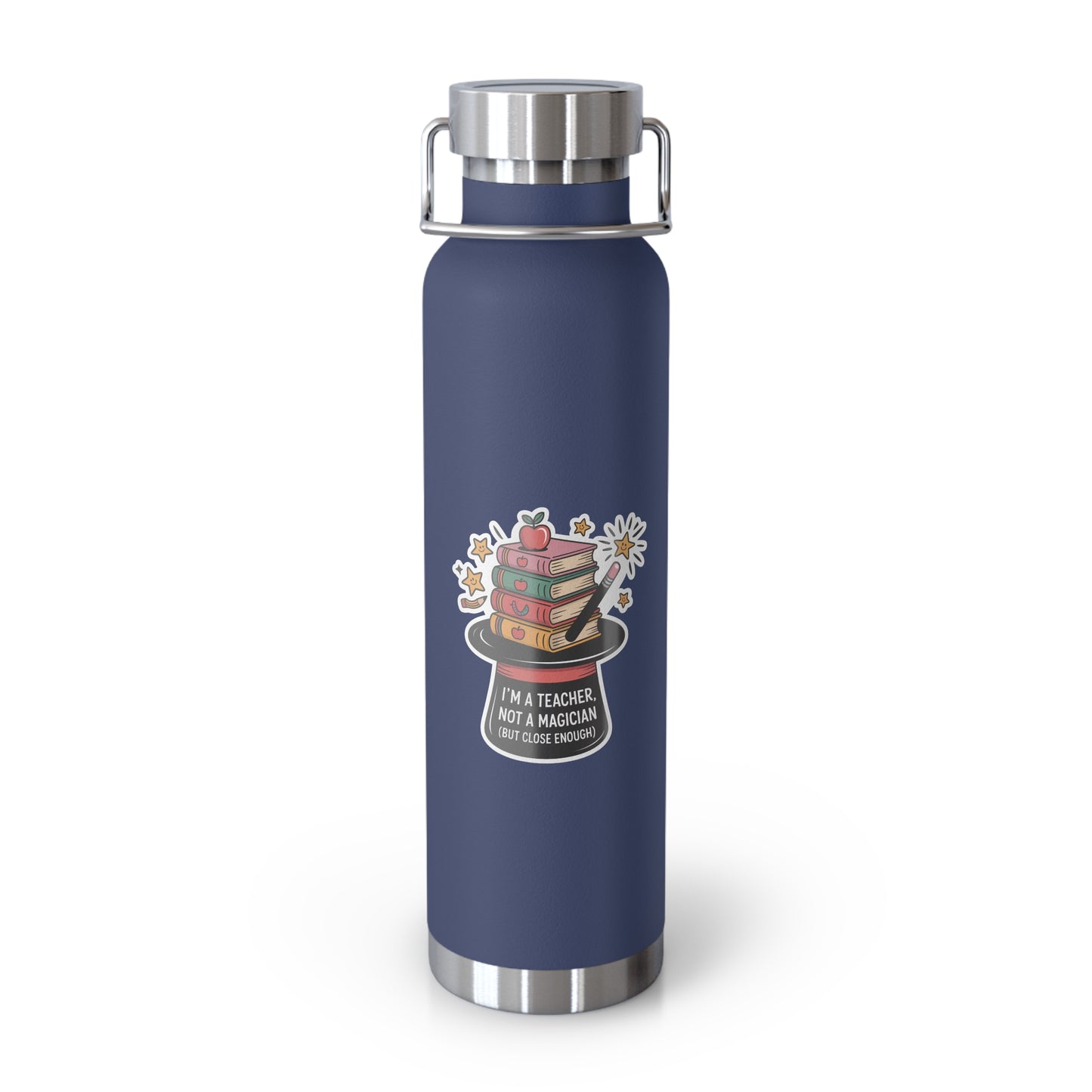I'm a Teacher, Not a Magician (but close enough) -22oz Copper Teachers Tumbler