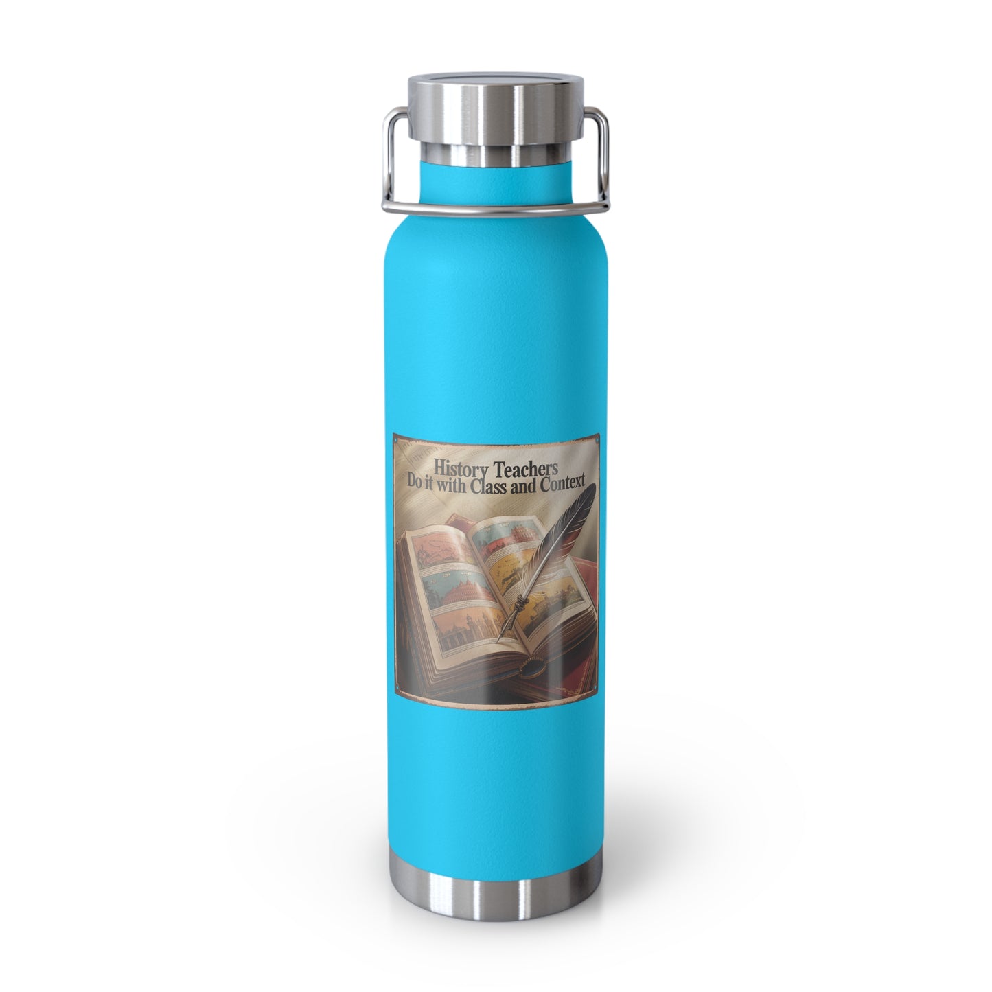 History Teachers do it with Class and Context -22oz Copper Teachers Tumbler