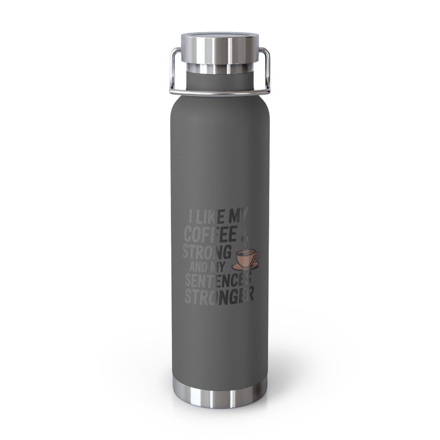 I Like My Coffee Strong and My Sentences Stronger -22oz Copper Teachers Tumbler