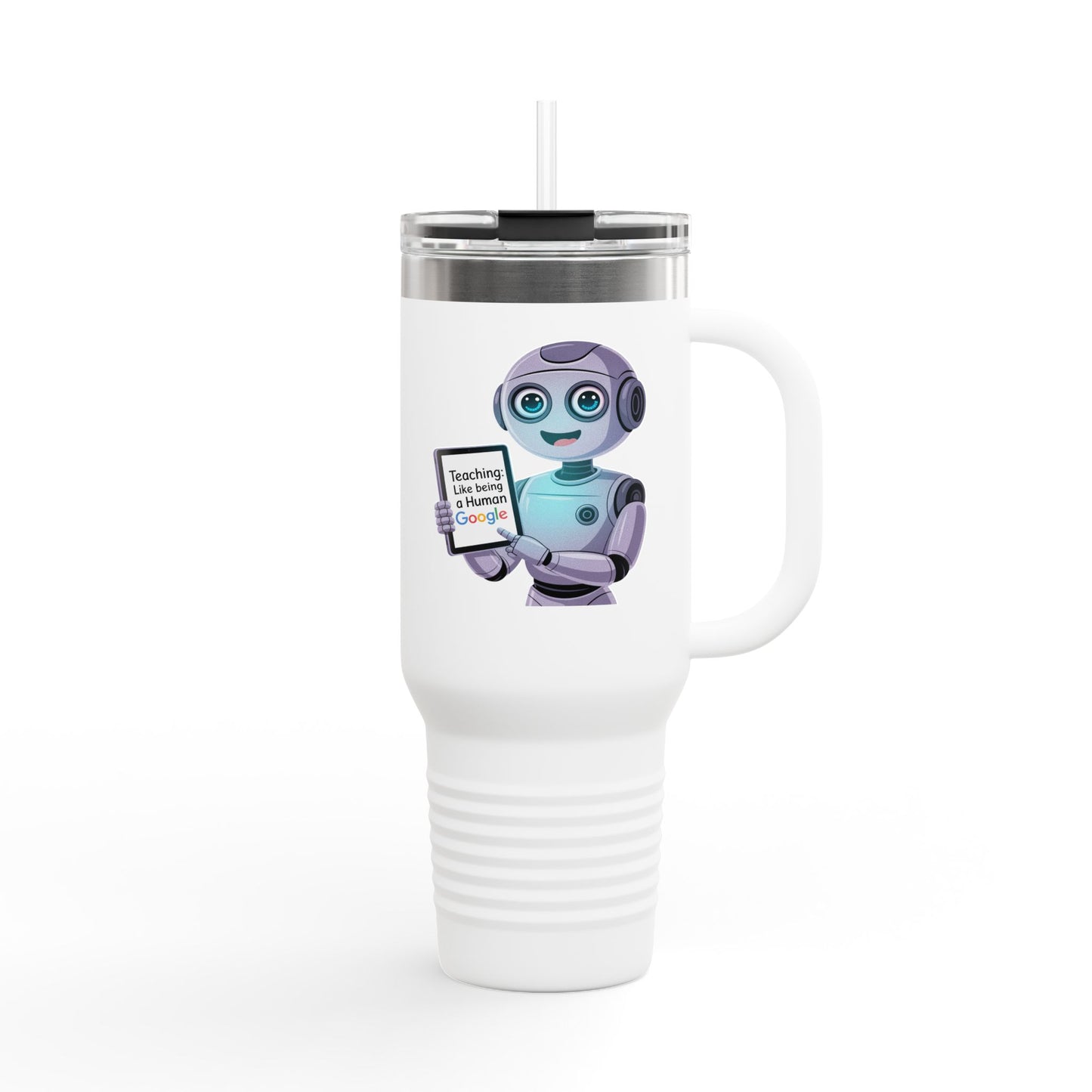 Teaching: Like Being Human Google - 40oz Tumbler for Educators