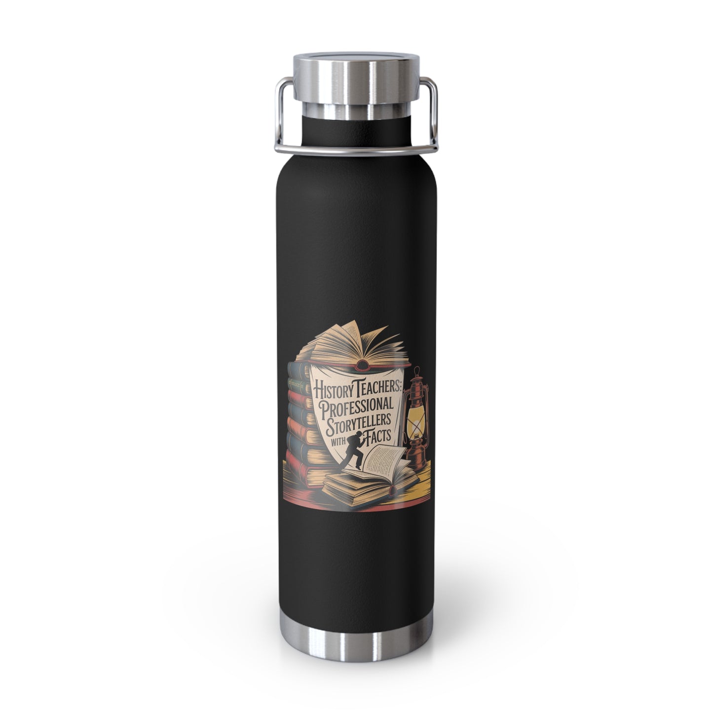 History Teachers Professional Storytellers with Facts -22oz Copper Teachers Tumbler