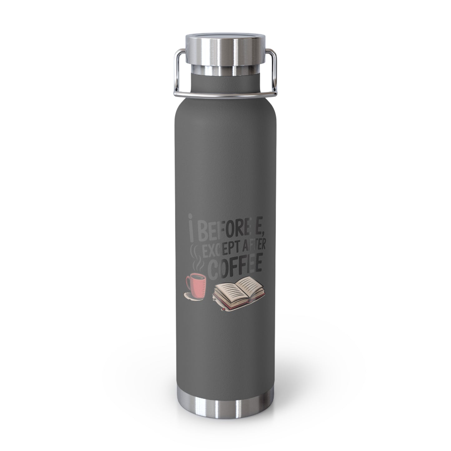 I Before E, Except After Coffee -22oz Copper Teachers Tumbler