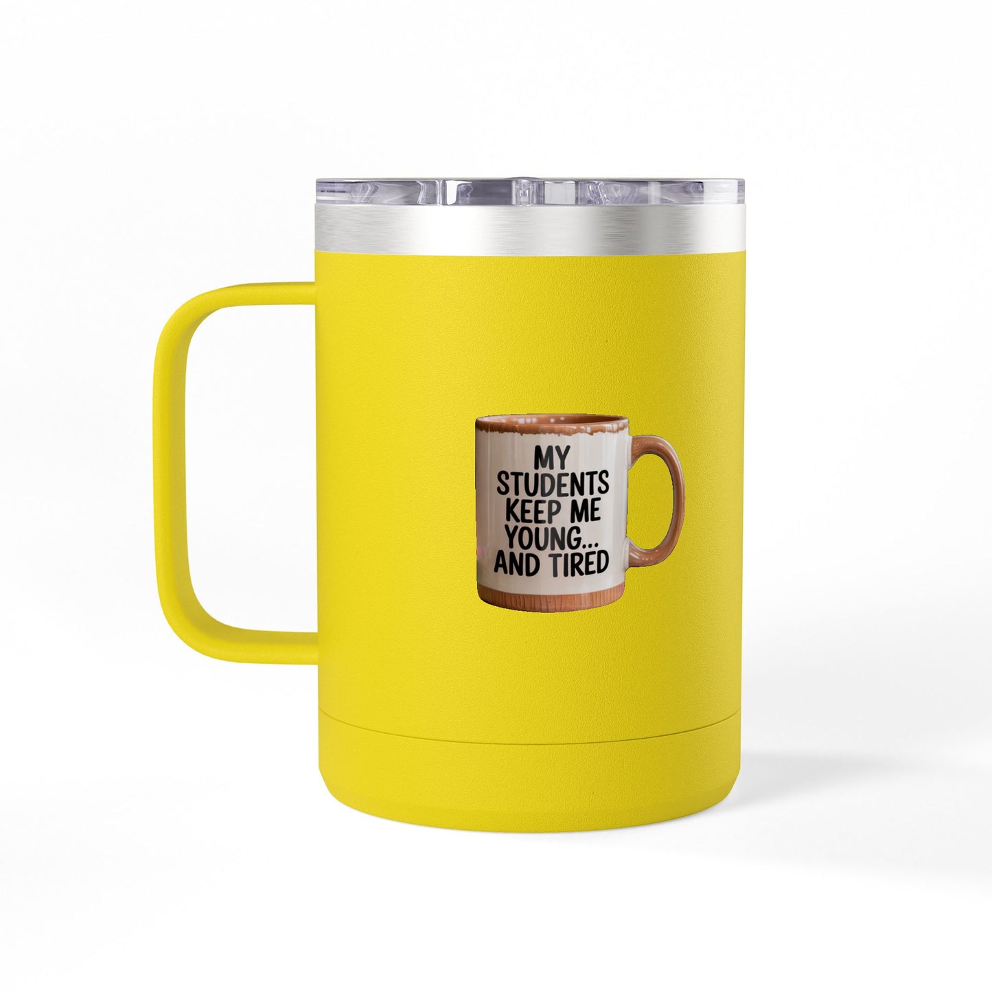 My Students Keep Me Young...and Tired - 15oz Teacher Coffee Mug