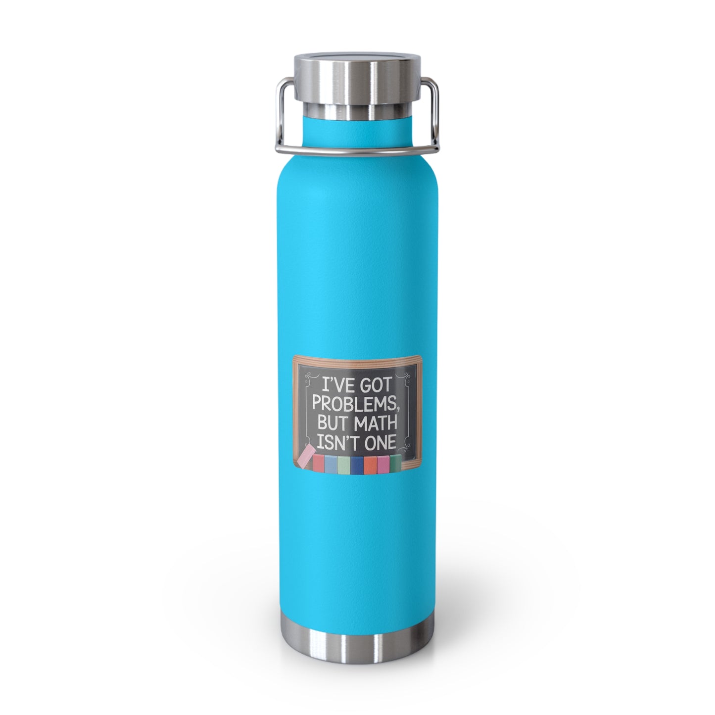 I've Got Problems, but Math Isn't One -22oz Copper Teachers Tumbler