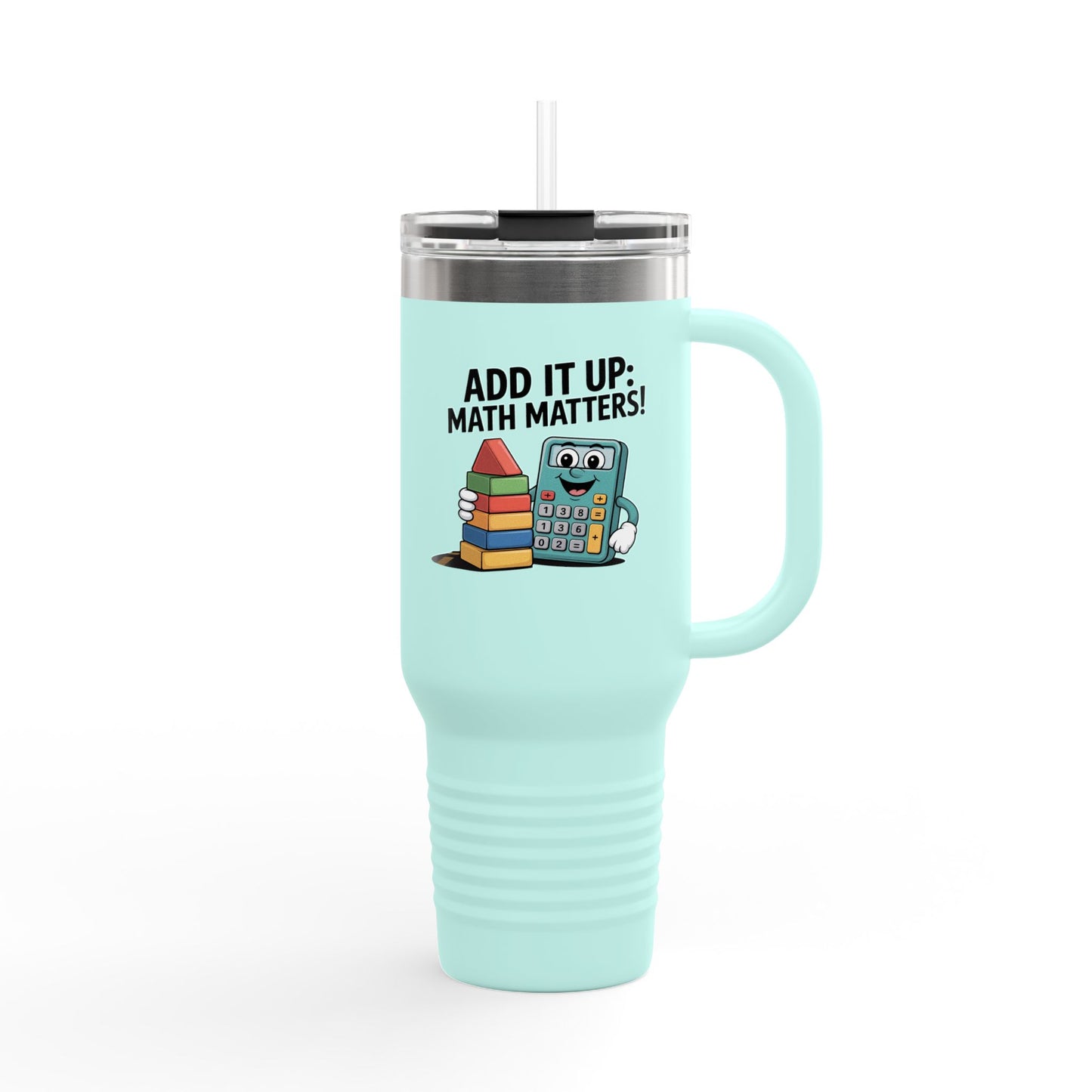 Add It Up: Math Matters! - 40oz Tumbler for Educators
