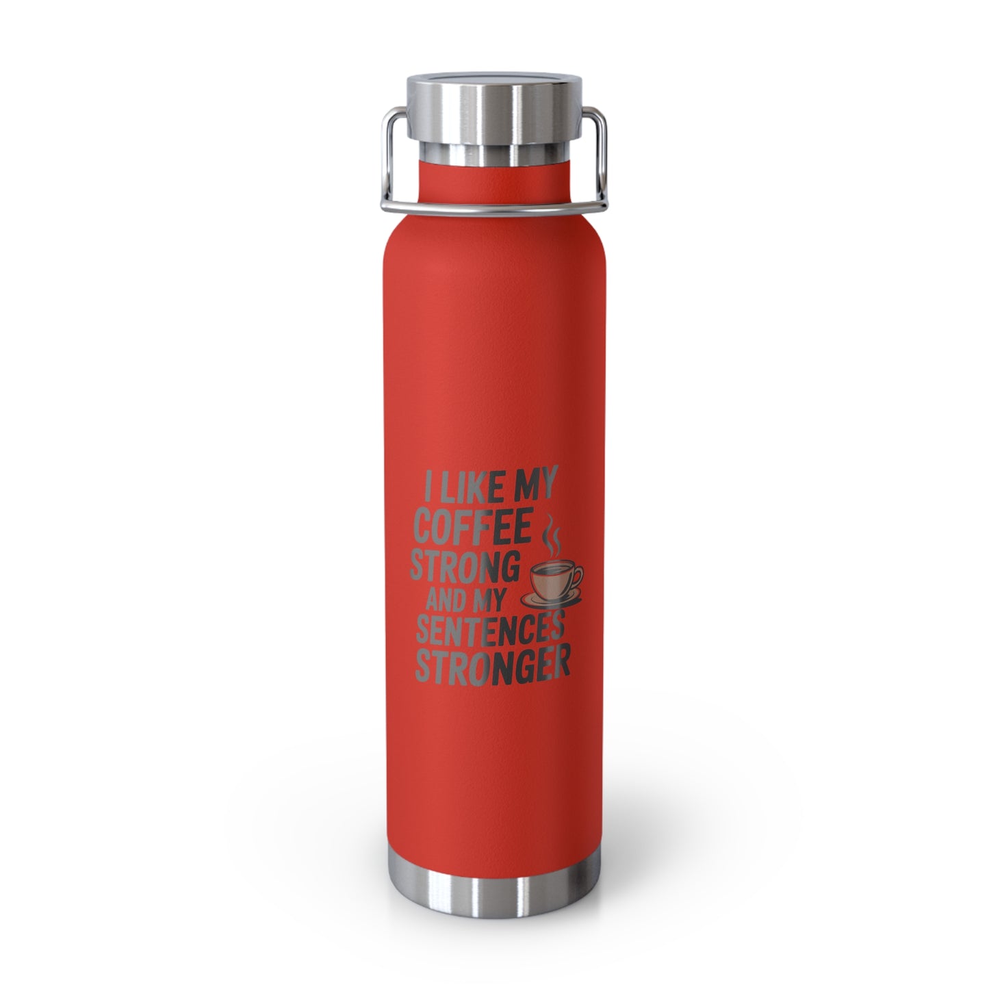 I Like My Coffee Strong and My Sentences Stronger -22oz Copper Teachers Tumbler
