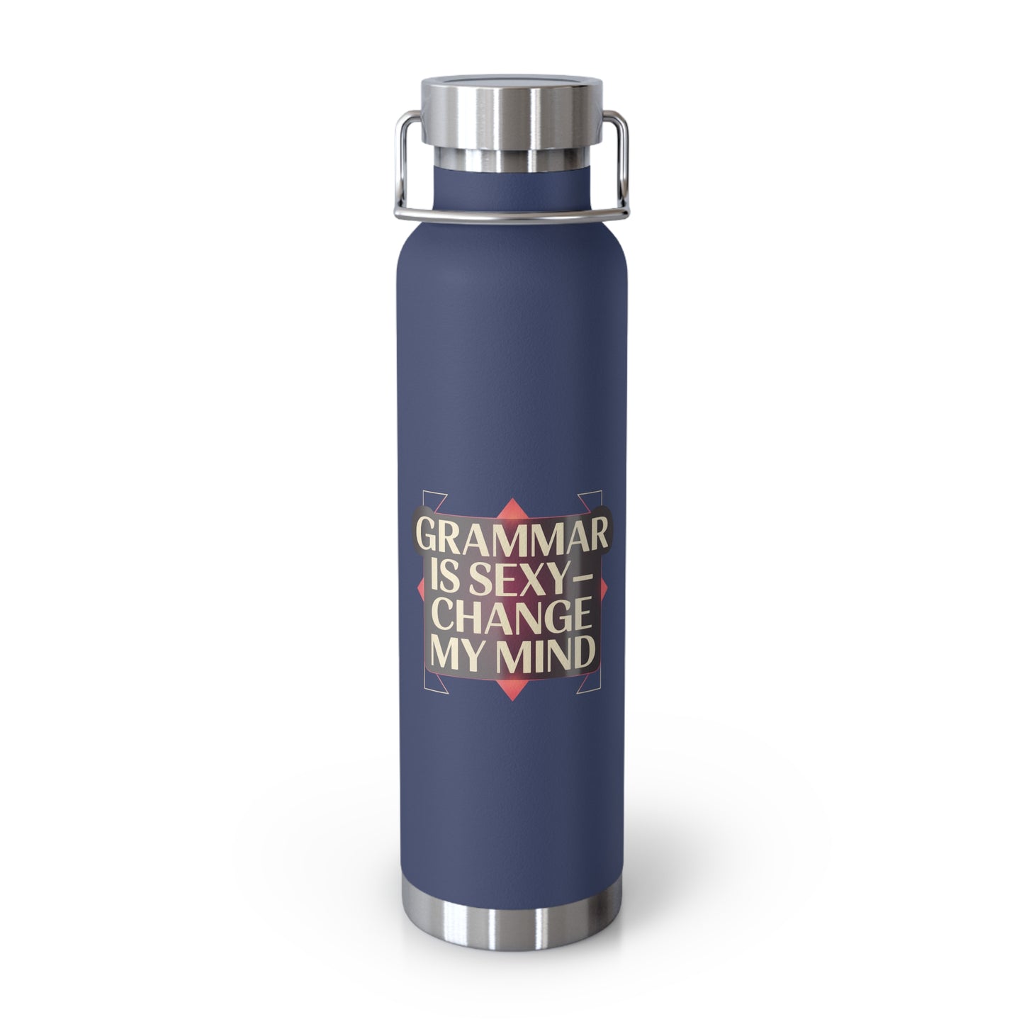 Grammar is Sexy, Change My Mind -22oz Copper Teachers Tumbler