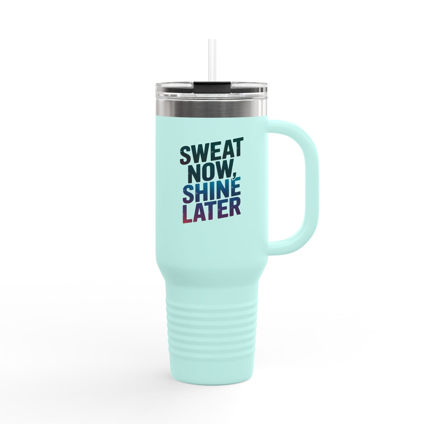 Sweat Now, Shine Later - 40oz Tumbler for Educators