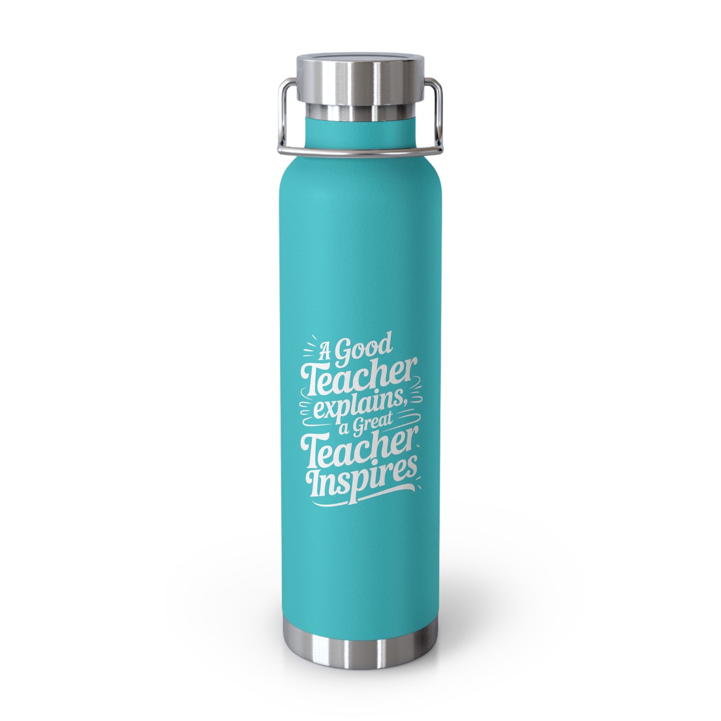 A Good Teacher Explains, a Great Teacher Inspires -22oz Copper Teachers Tumbler