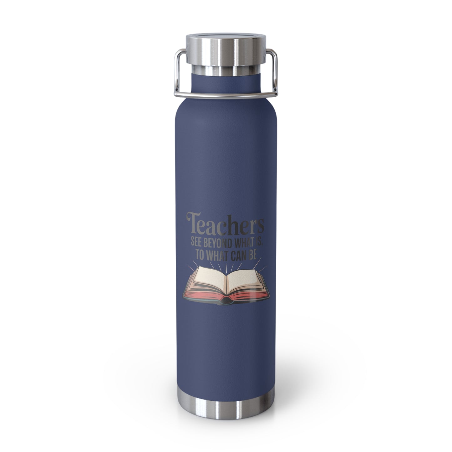 Teachers See Beyond What is, To What Can Be -22oz Copper Teachers Tumbler