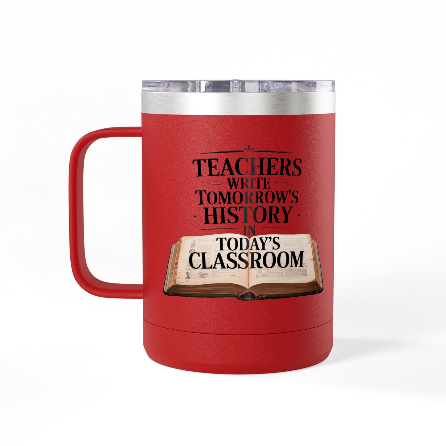 Teachers Write Tomorrow's History in Today's Classroom - 15oz Teacher Coffee Mug