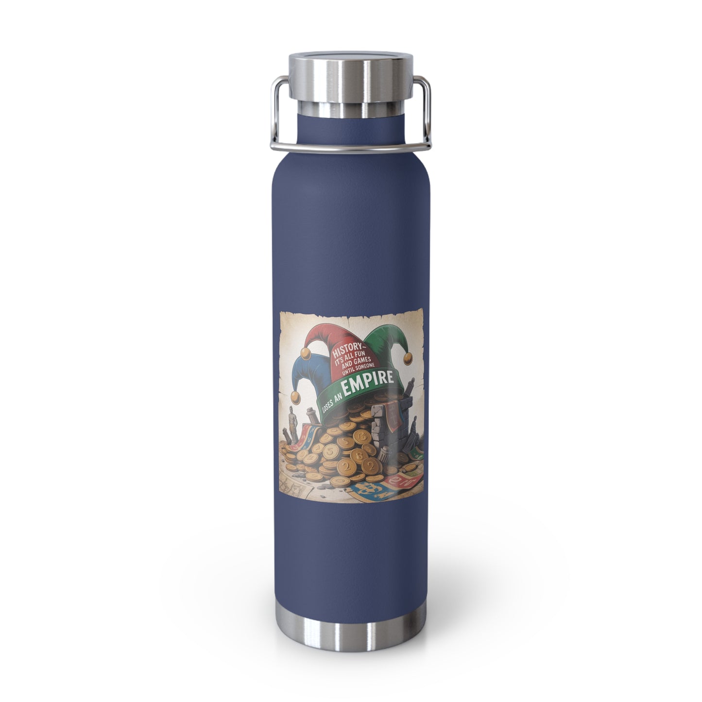 History-It's All Fun and Games Until Someone Loses an Empire -22oz Copper Teachers Tumbler