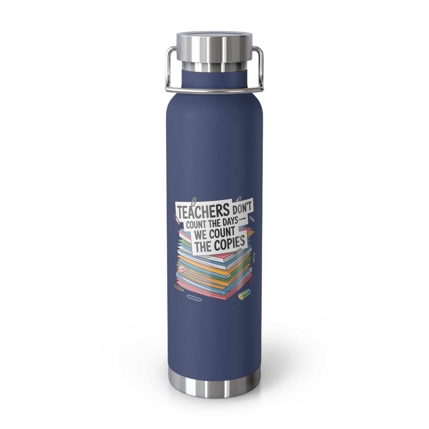 Teachers Don't Count the Days We Count the Copies -22oz Copper Teachers Tumbler
